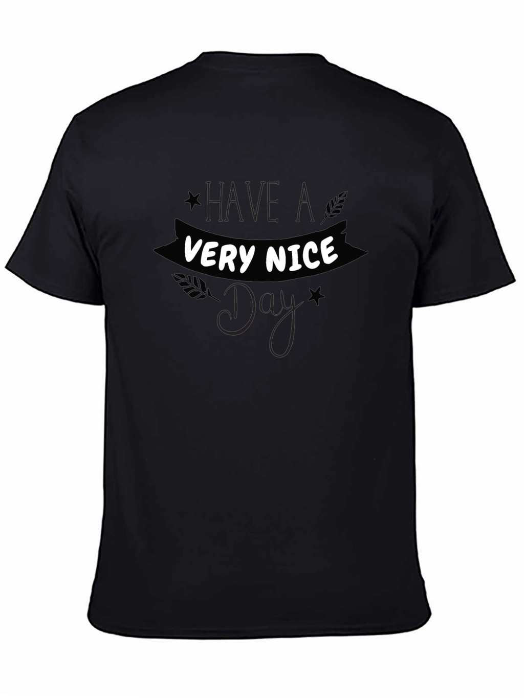 Have A Very Nice Day Black Tee