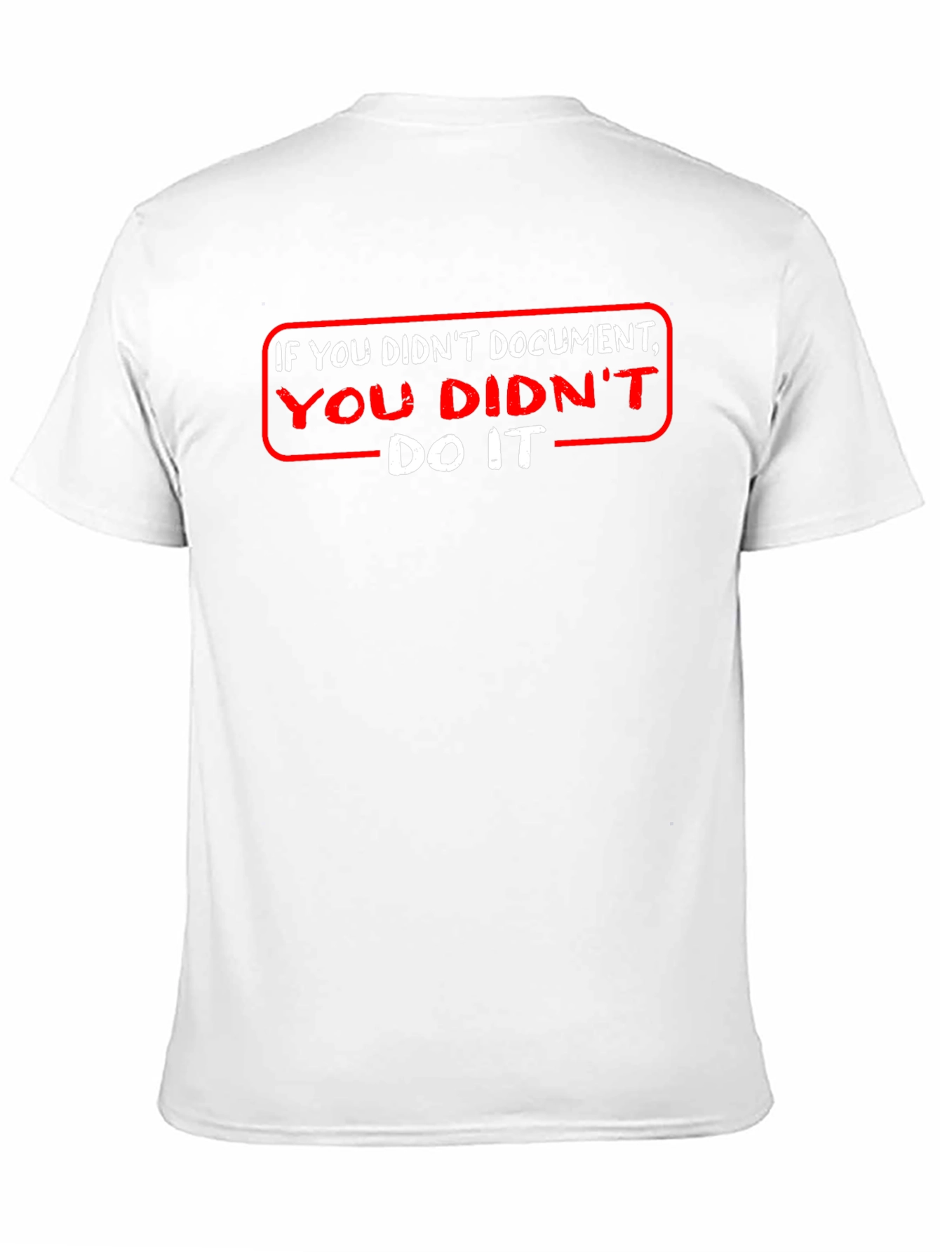 If You Didnt Document T-Shirt