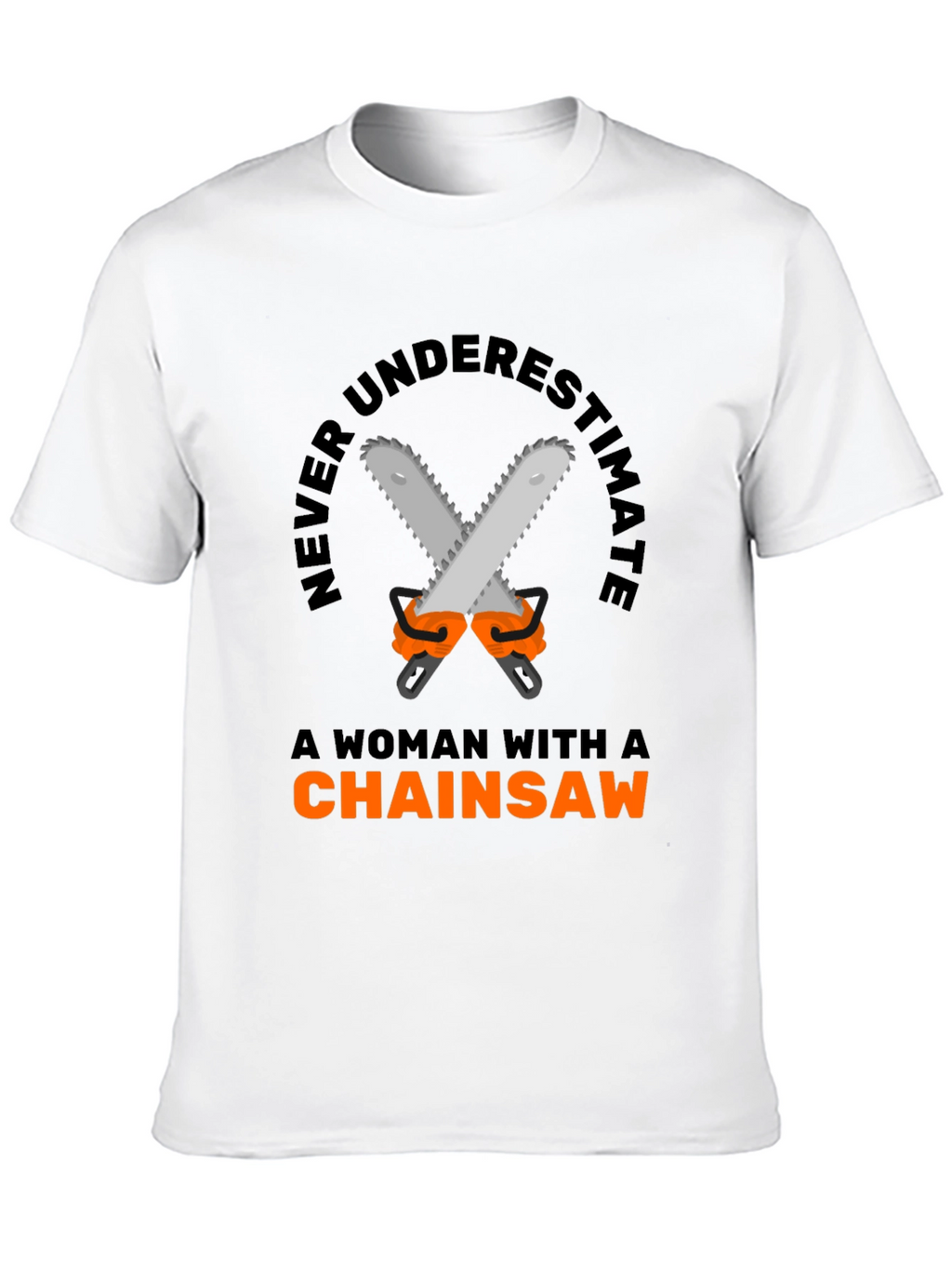 Woman Chainsaw T-Shirt - Funny Graphic Tee