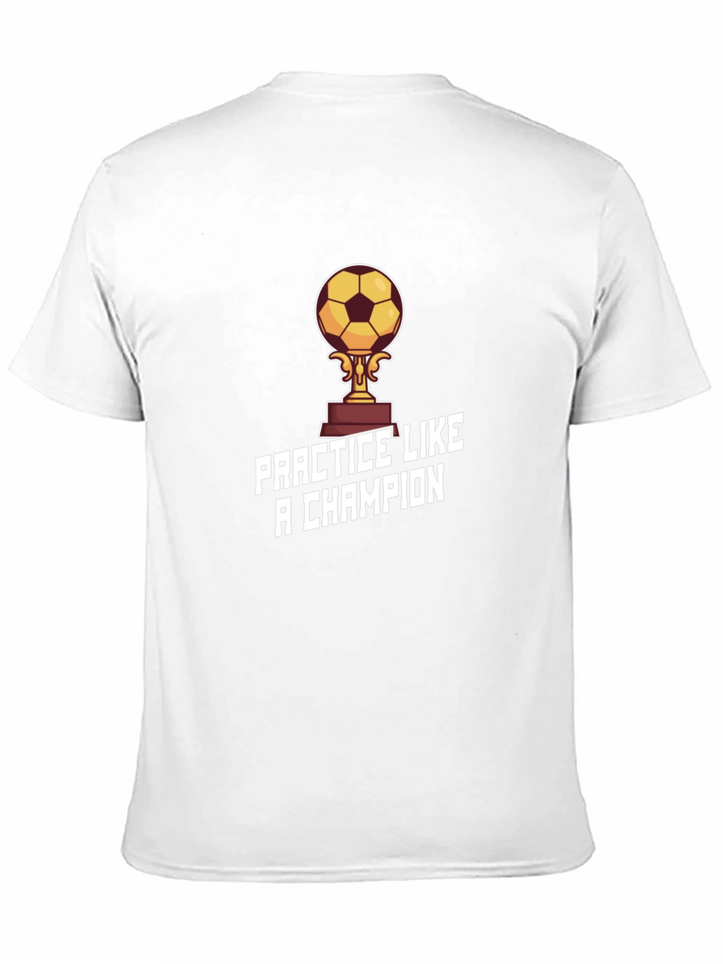 Practice Like a Champion T-Shirt