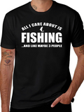 Fishing T-Shirt: All I Care About Is Fishing