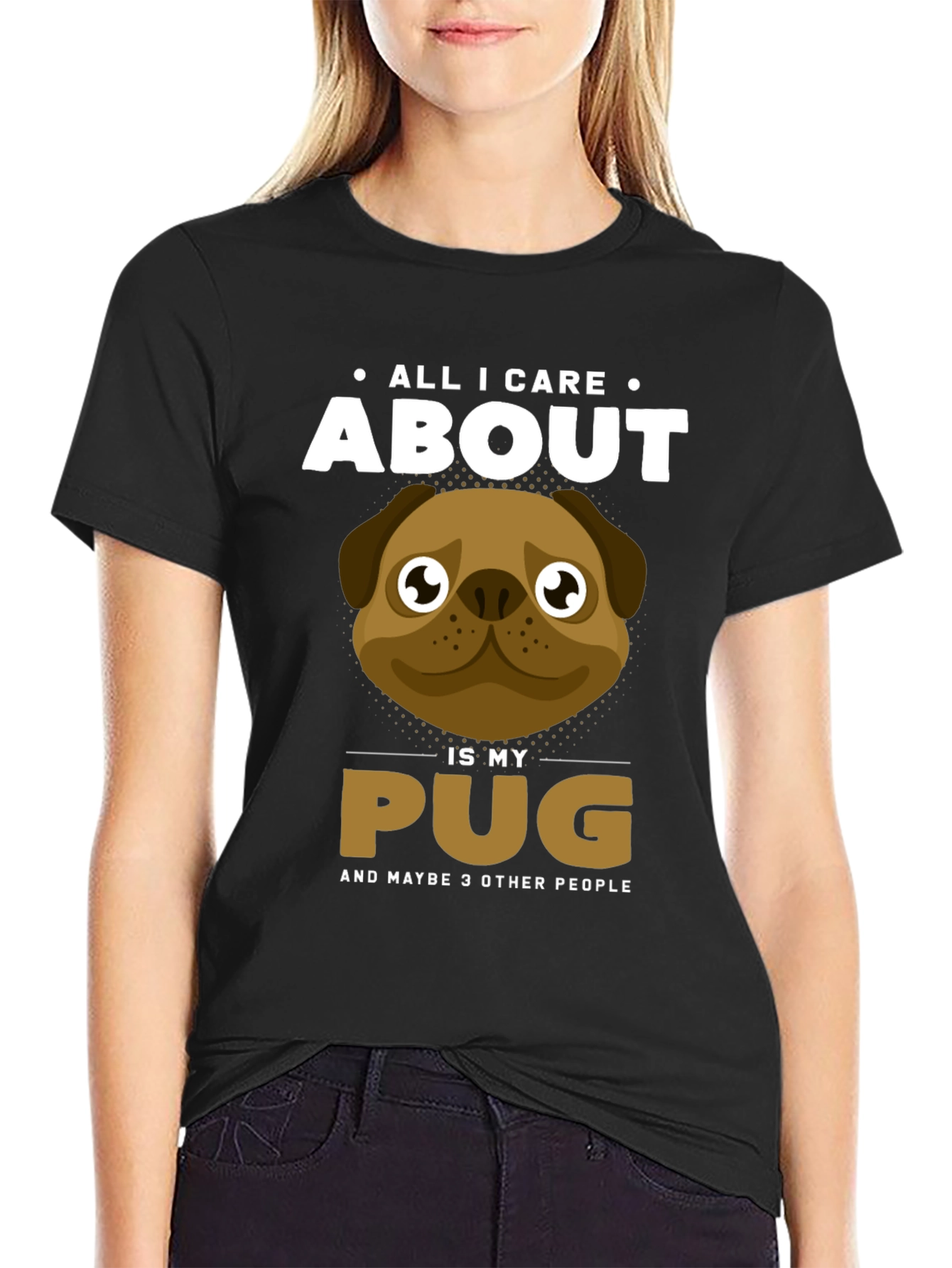 All I Care About Is My Pug T-Shirt