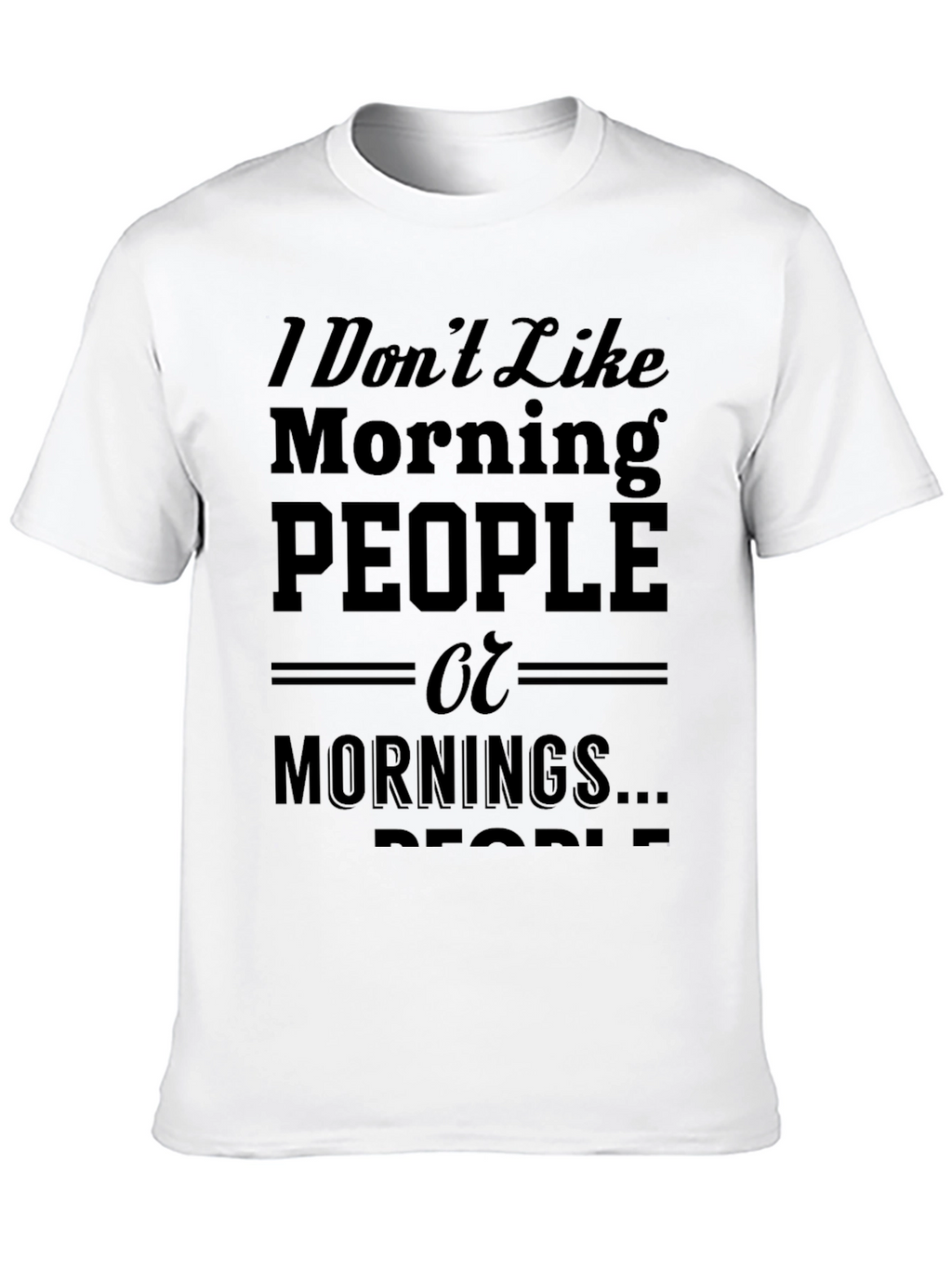Funny I Dont Like Morning People Black T-Shirt