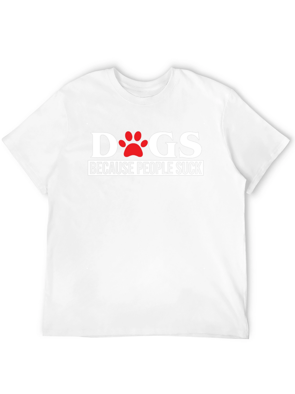 Dogs Because People Suck Funny Graphic Tee