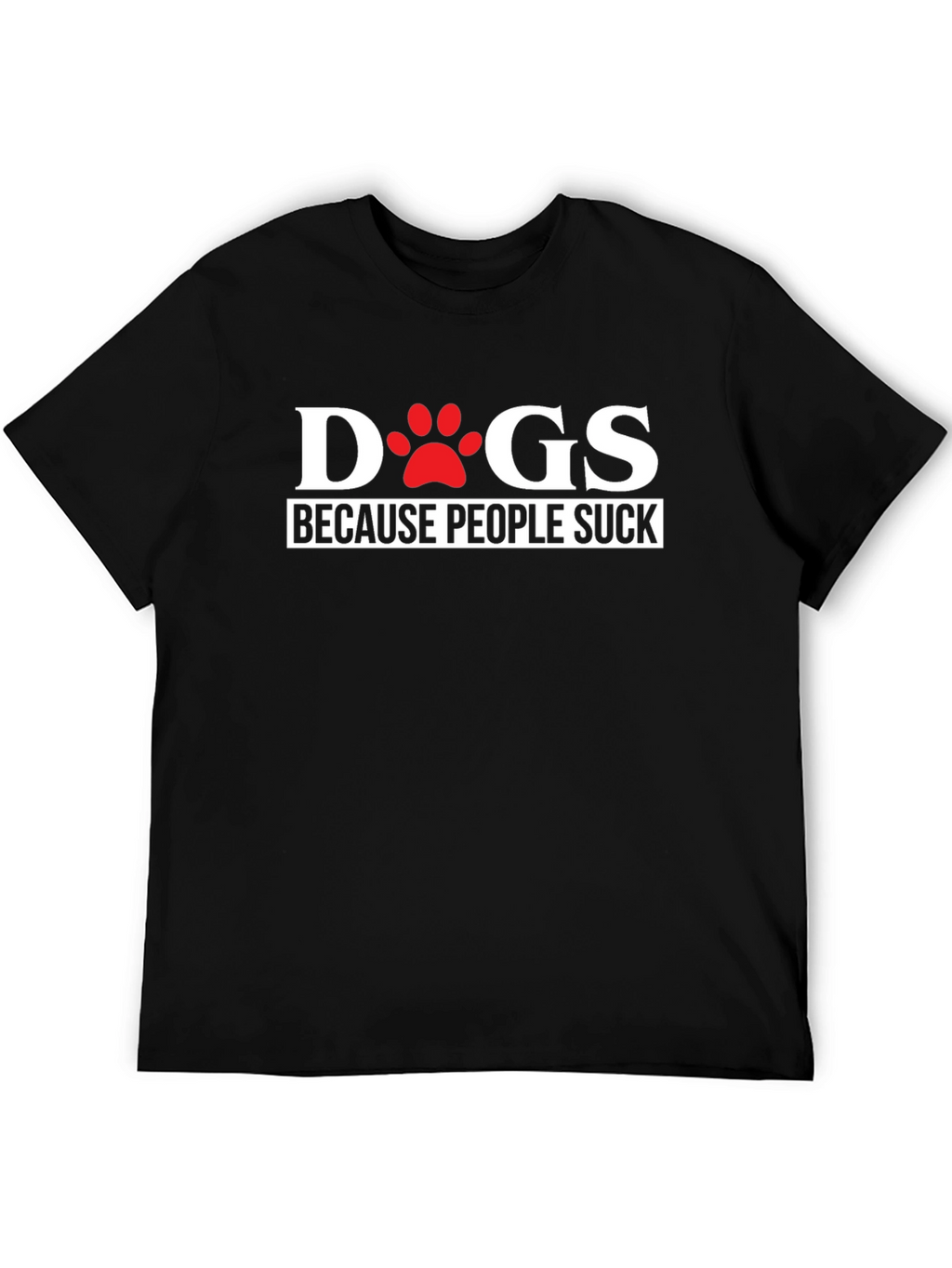 Dogs Because People Suck Funny Graphic Tee