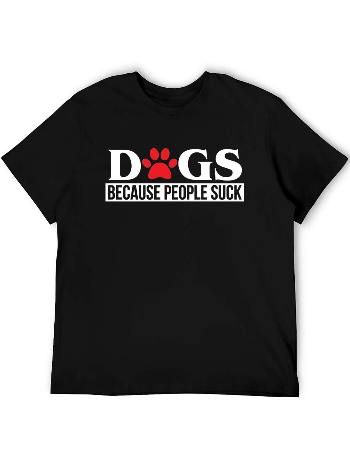 Dogs Because People Suck Funny Graphic Tee