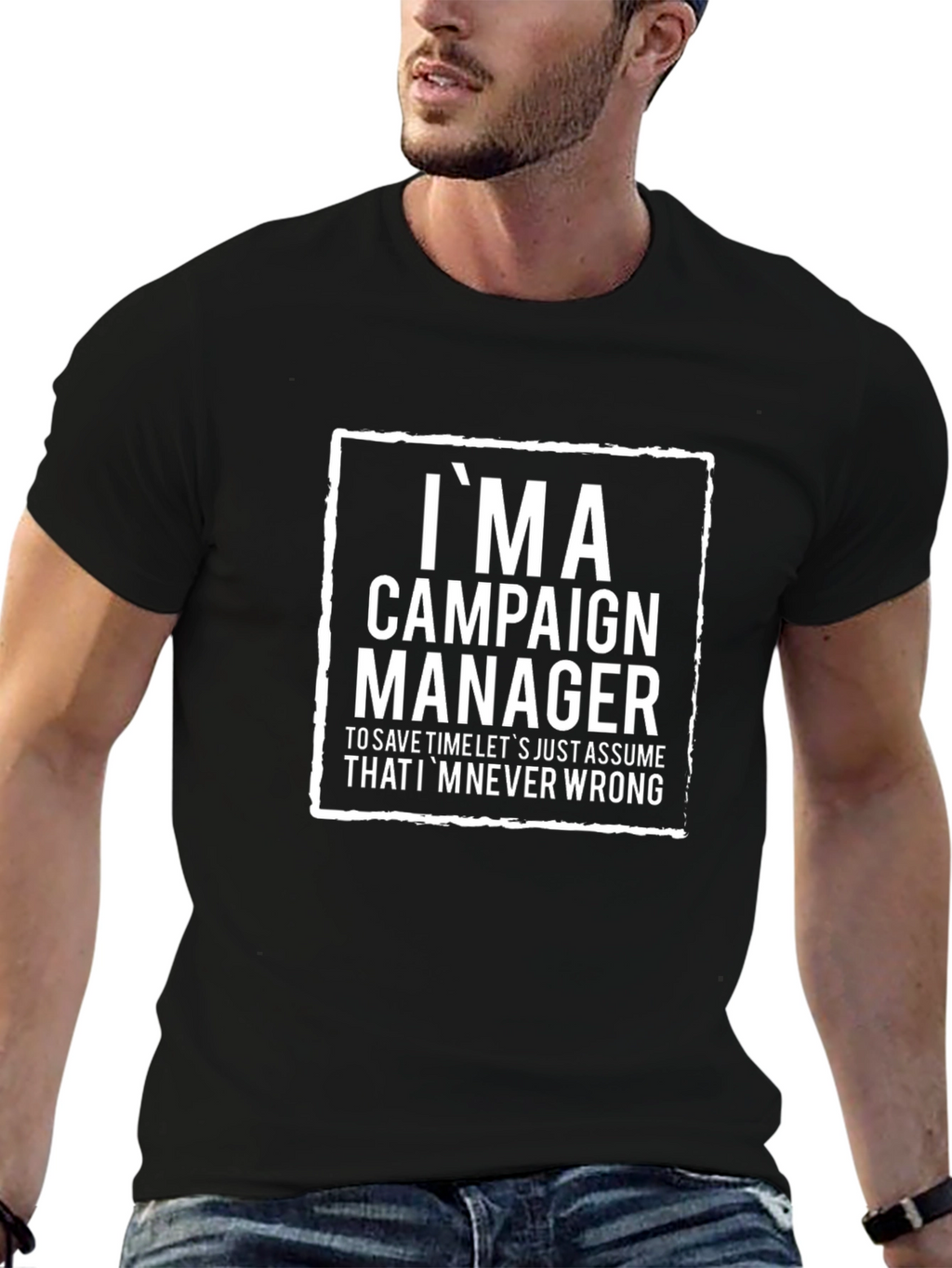 Im a Campaign Manager T-Shirt - Funny Slogan Tee