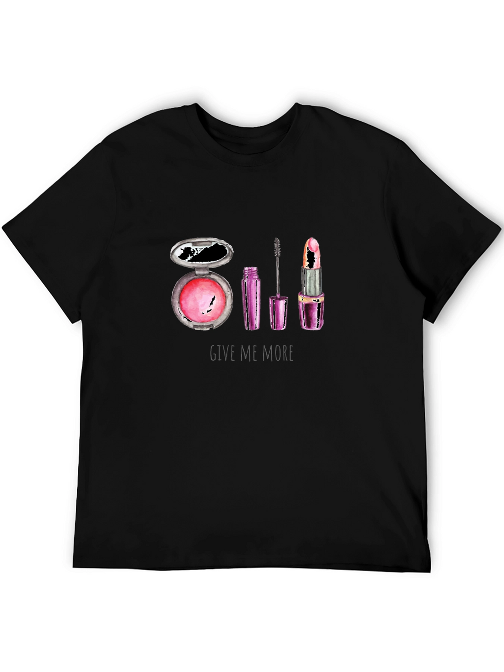 Makeup Lover T-Shirt - Give Me More