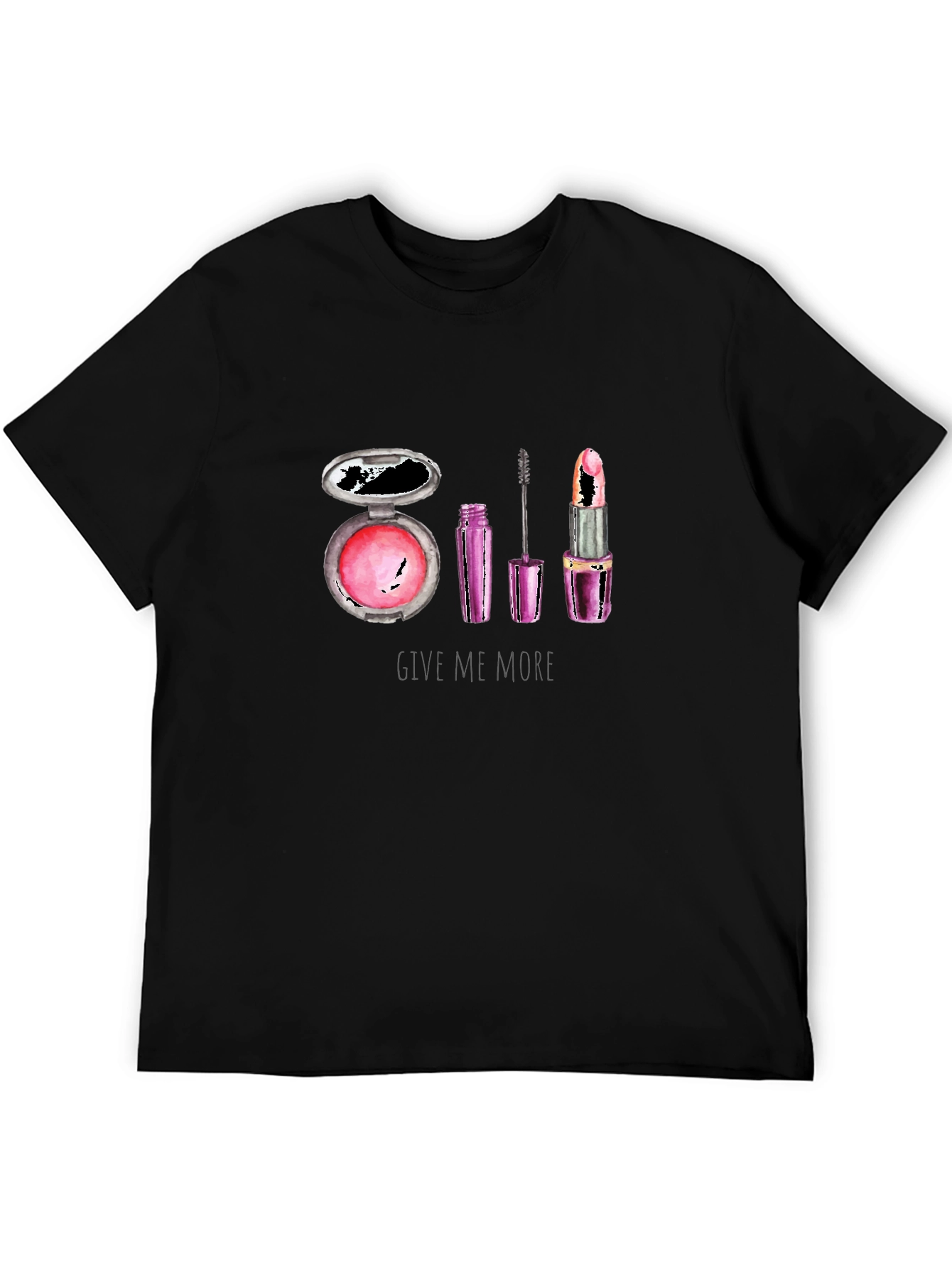 Makeup Lover T-Shirt - Give Me More