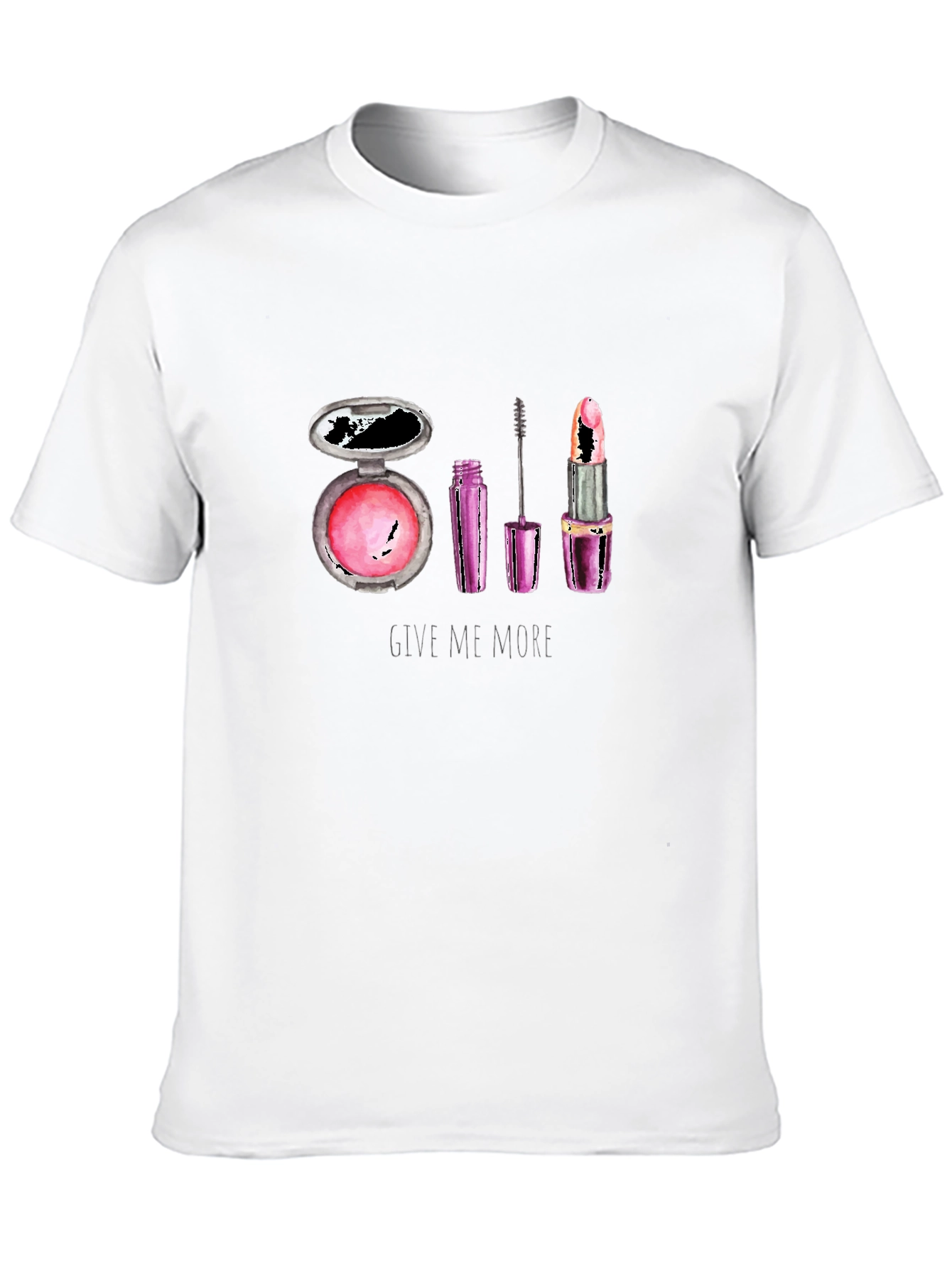 Makeup Lover T-Shirt - Give Me More