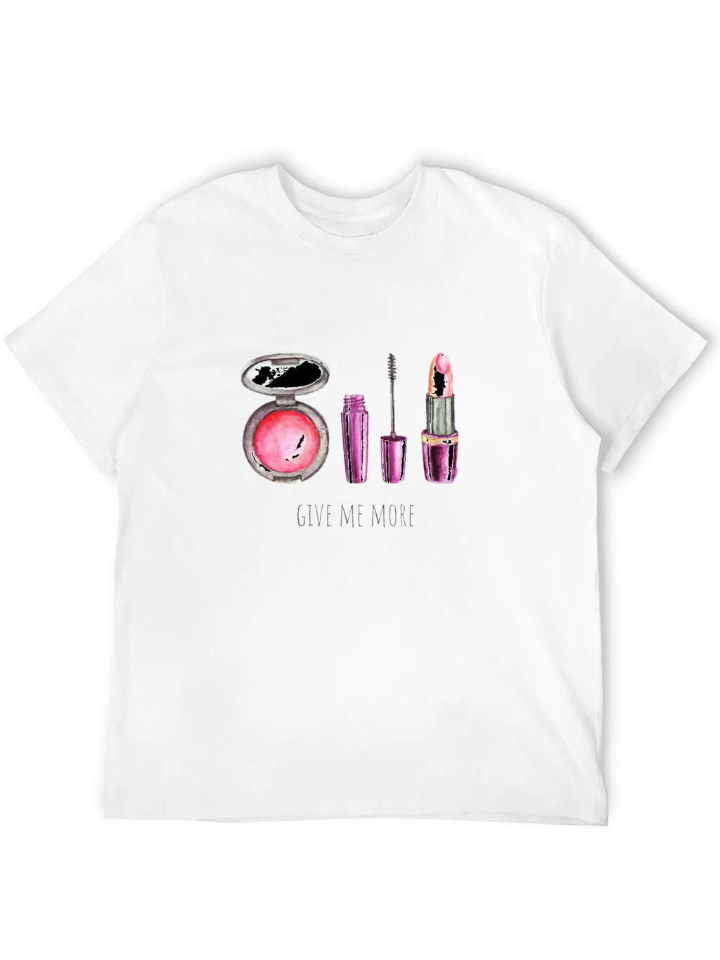 Makeup Lover T-Shirt - Give Me More