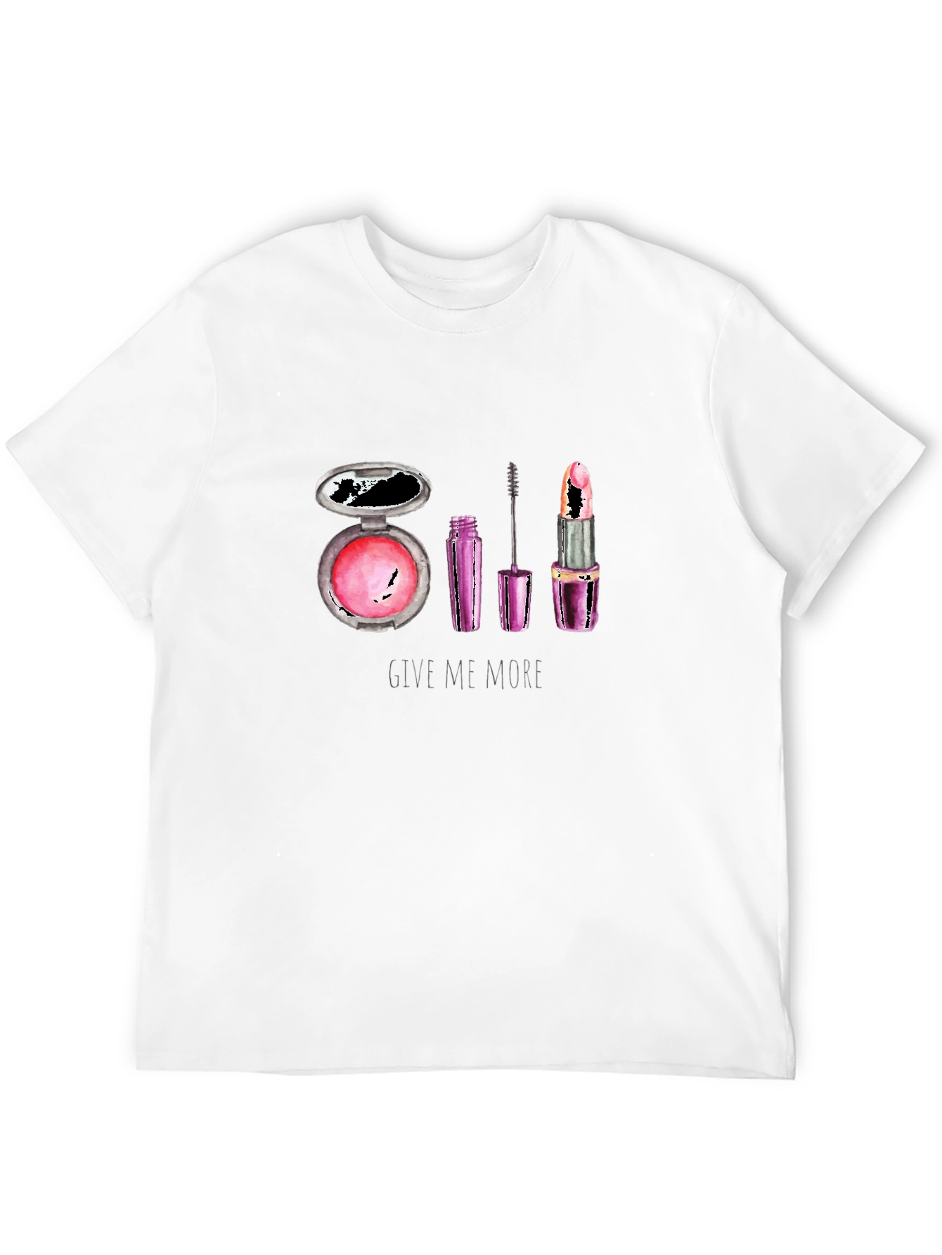 Makeup Lover T-Shirt - Give Me More