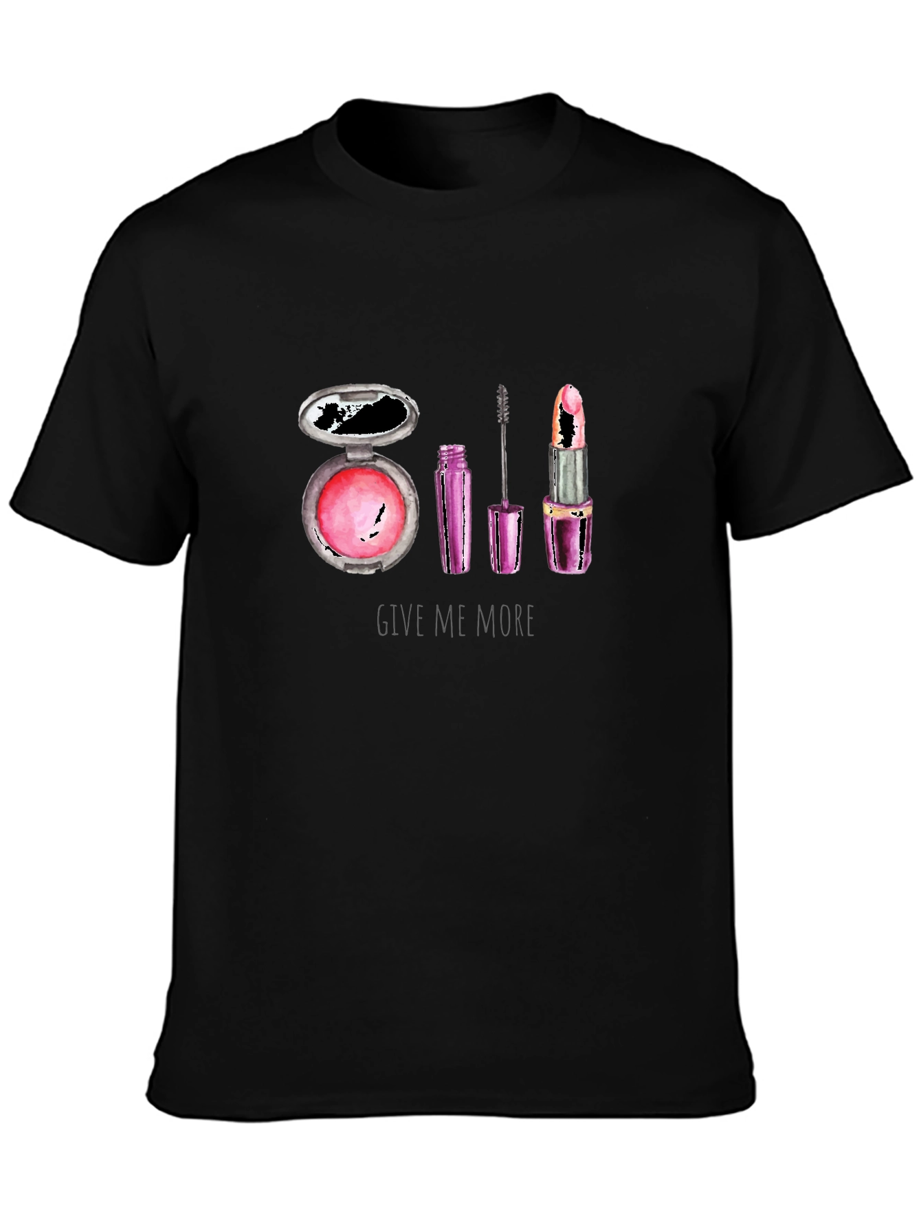 Makeup Lover T-Shirt - Give Me More