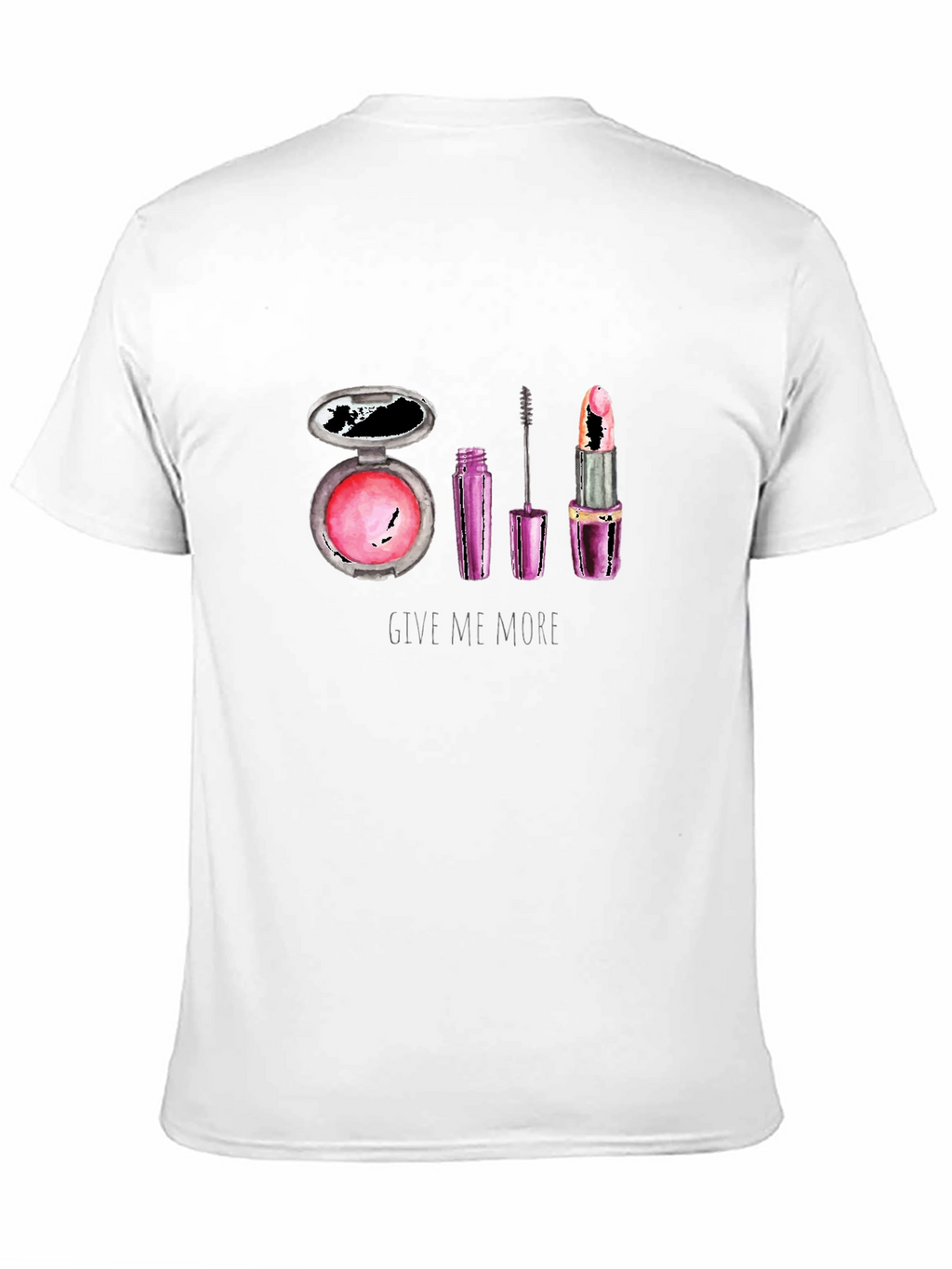 Makeup Lover T-Shirt - Give Me More