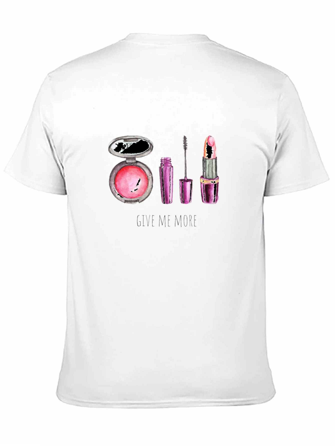 Makeup Lover T-Shirt - Give Me More