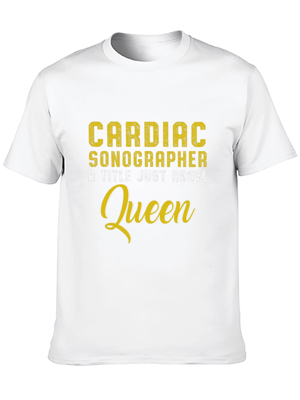 Cardiac Sonographer Above Queen Graphic Tee