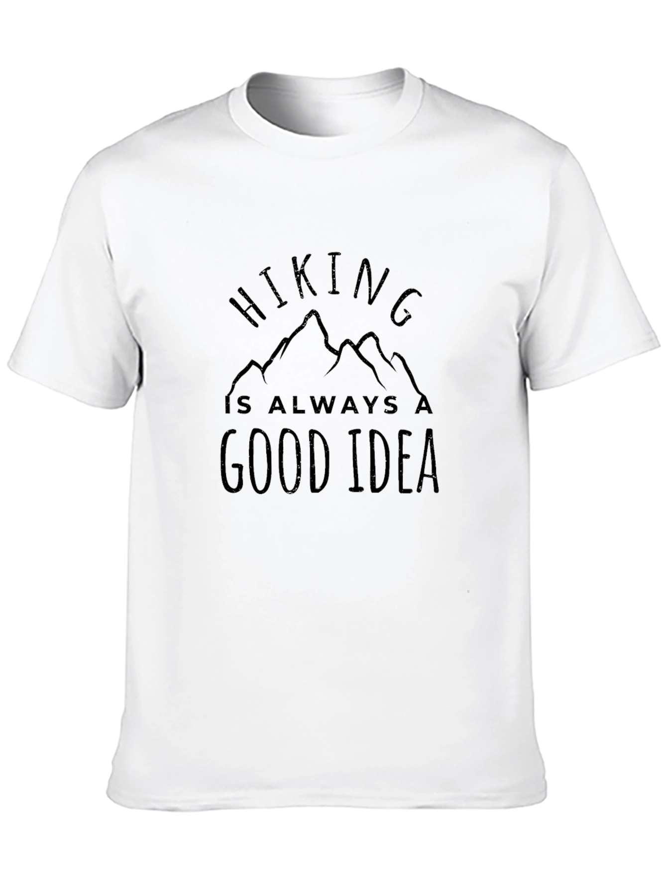 Hiking is Always a Good Idea T-Shirt