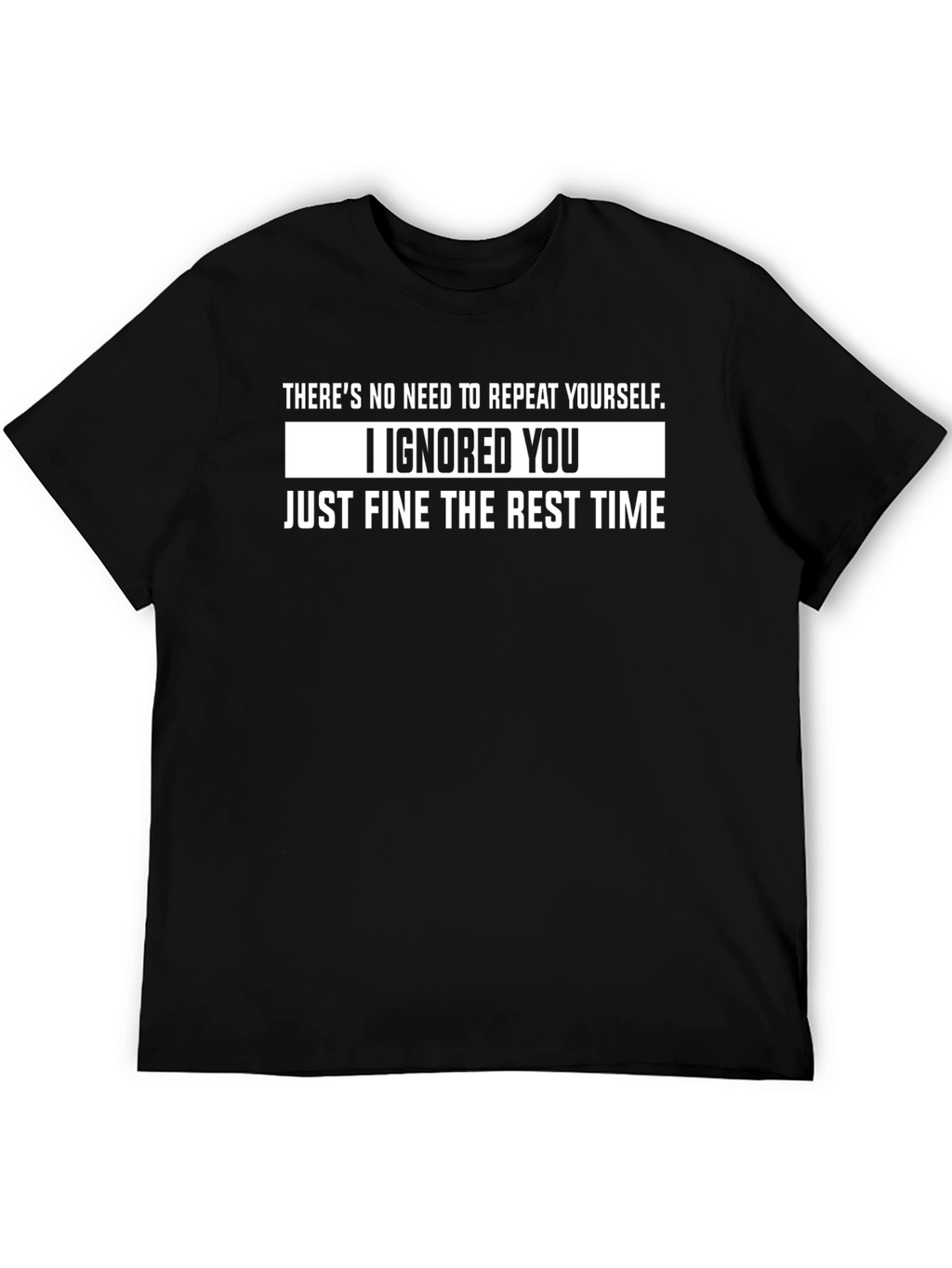 Sarcastic Humor T-Shirt - I Ignored You