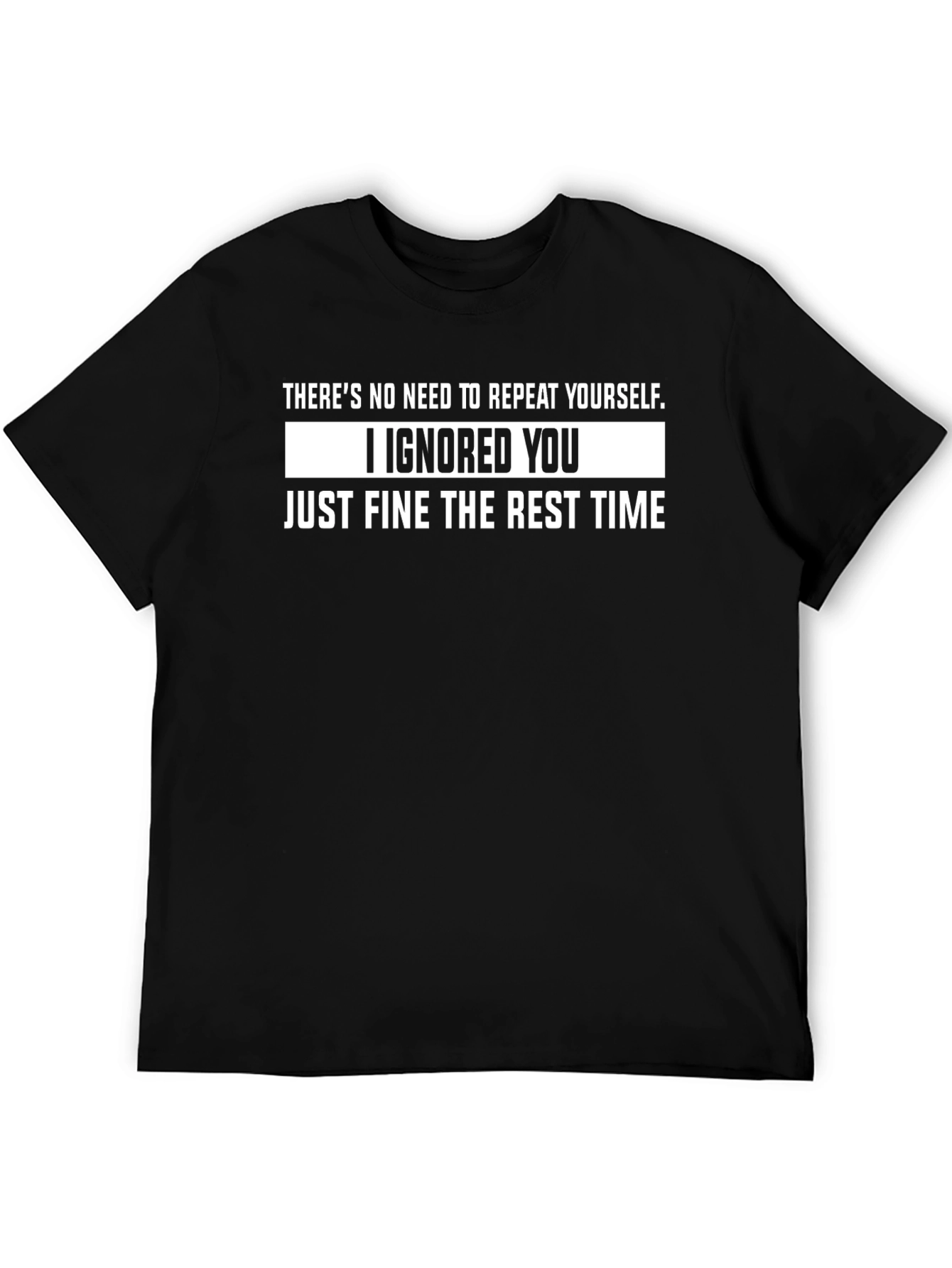 Sarcastic Humor T-Shirt - I Ignored You