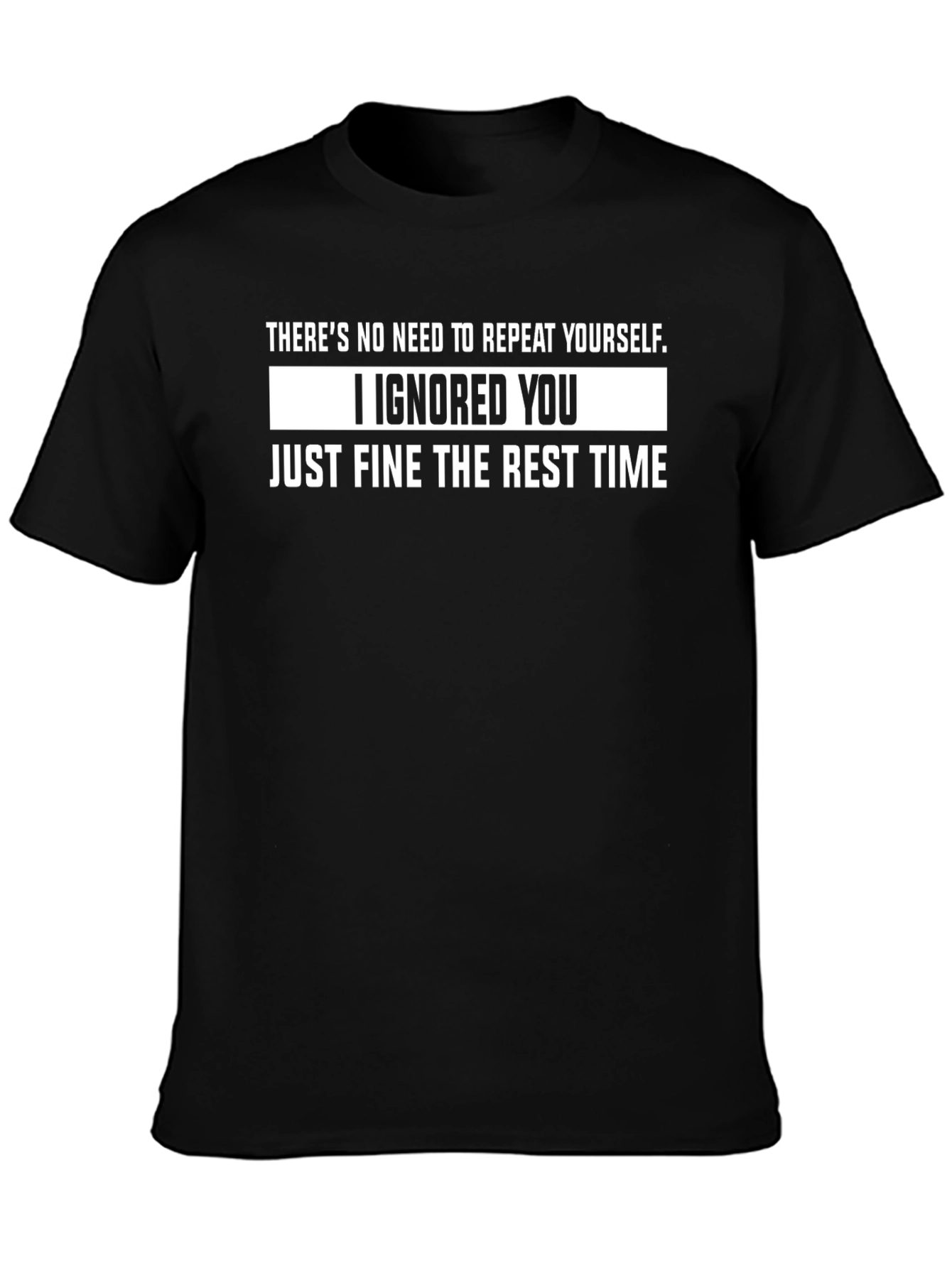 Sarcastic Humor T-Shirt - I Ignored You