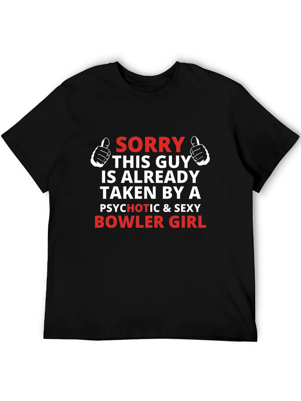 Sorry Taken Bowler Girl T-Shirt Funny Boyfriend Gift