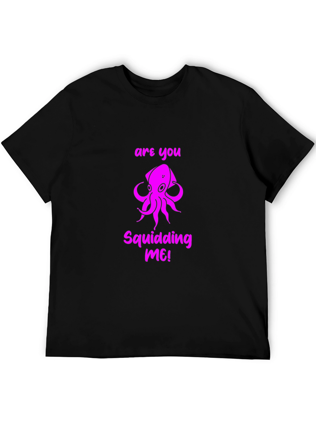 Are You Squidding Me! Graphic T-Shirt