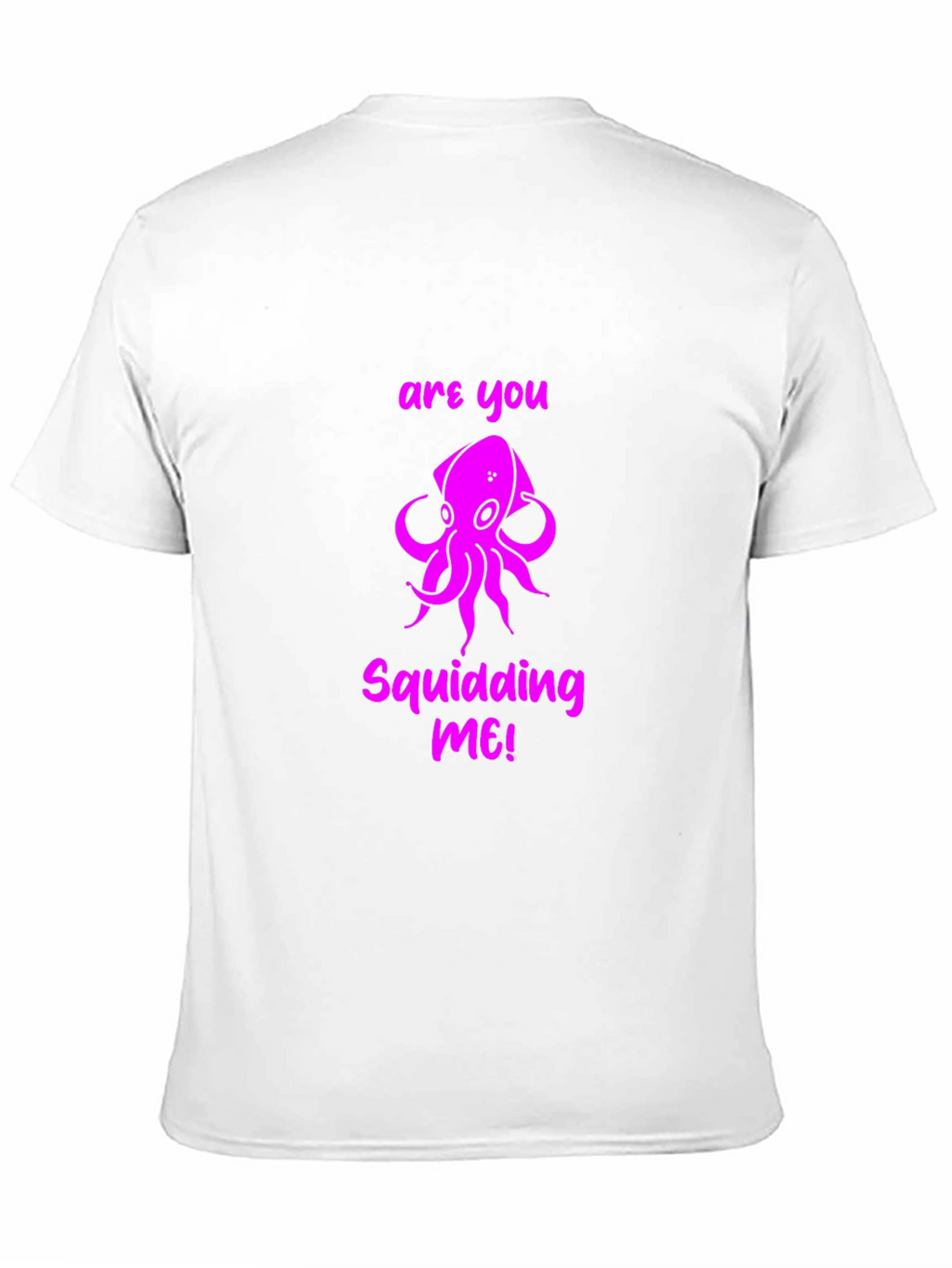Are You Squidding Me! Graphic T-Shirt