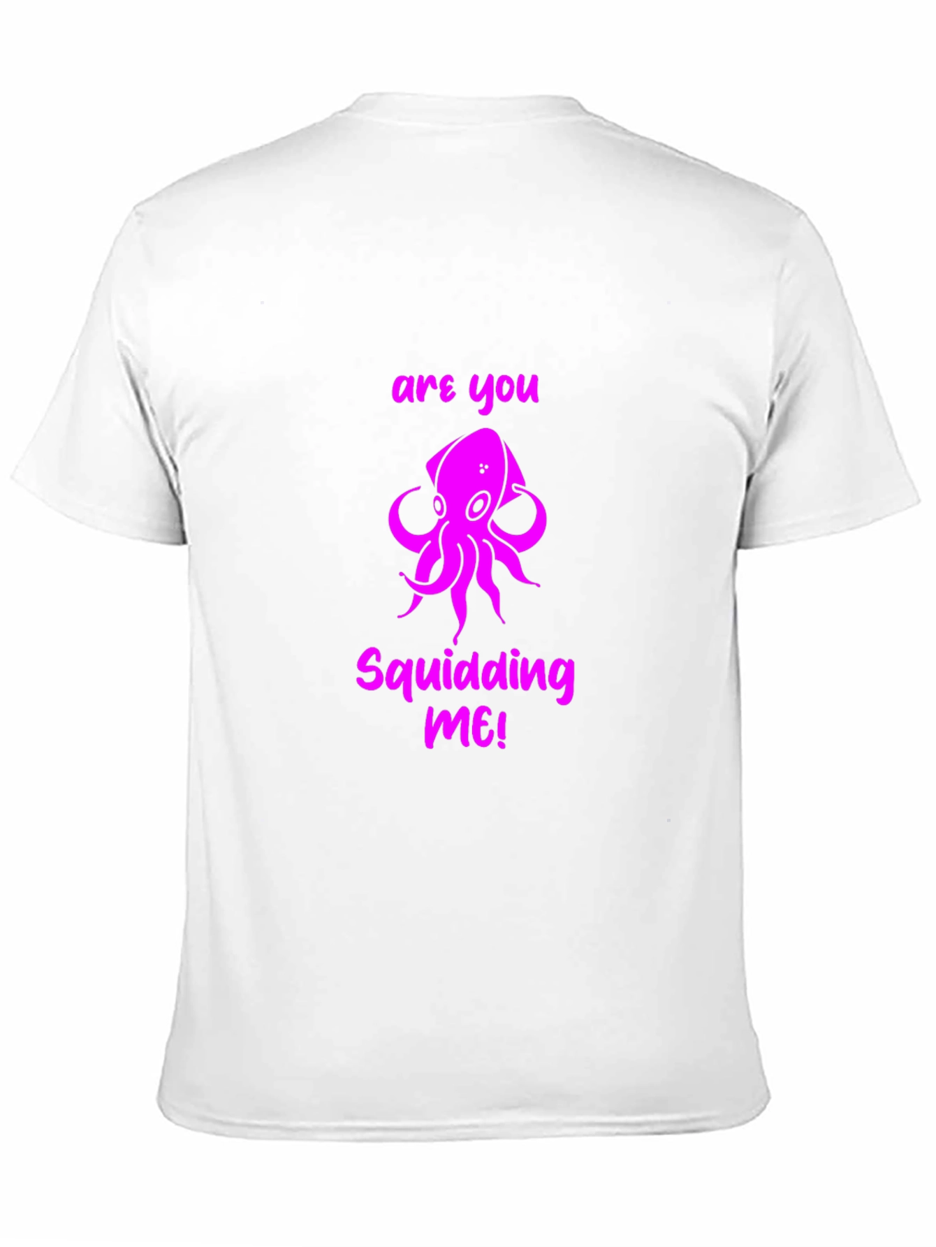 Are You Squidding Me! Graphic T-Shirt
