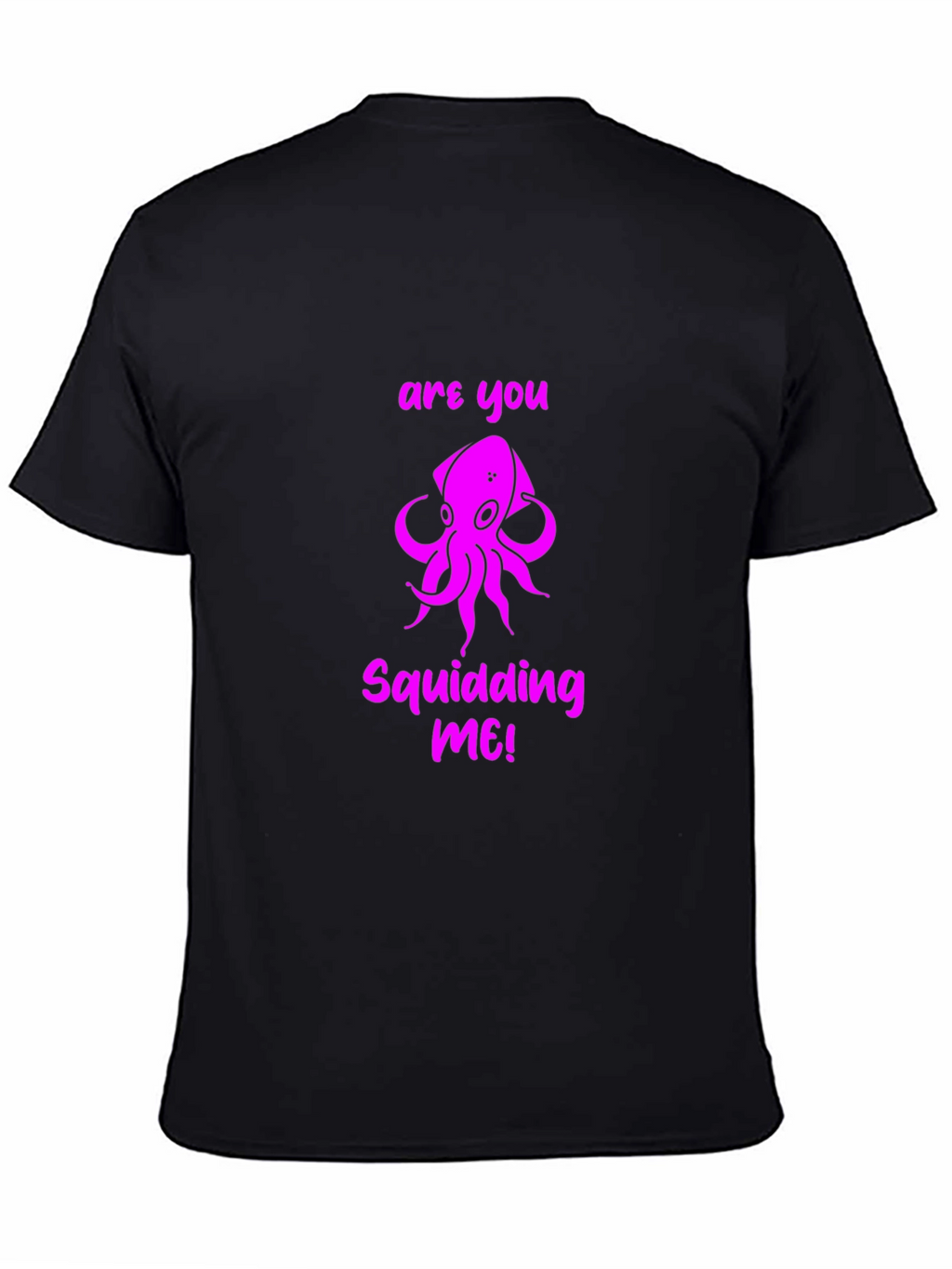 Are You Squidding Me! Graphic T-Shirt