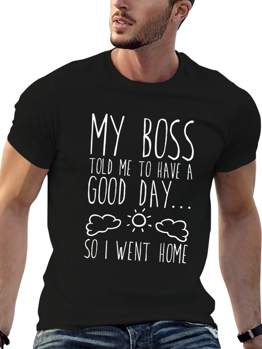 Funny My Boss Told Me Black Graphic T-Shirt