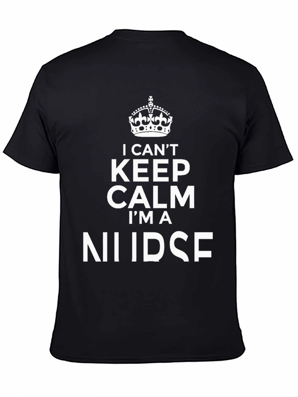I Cant Keep Calm Im A Nurse Black T-Shirt