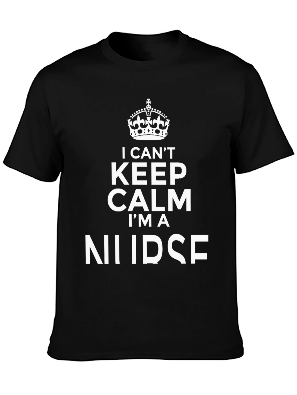 I Cant Keep Calm Im A Nurse Black T-Shirt