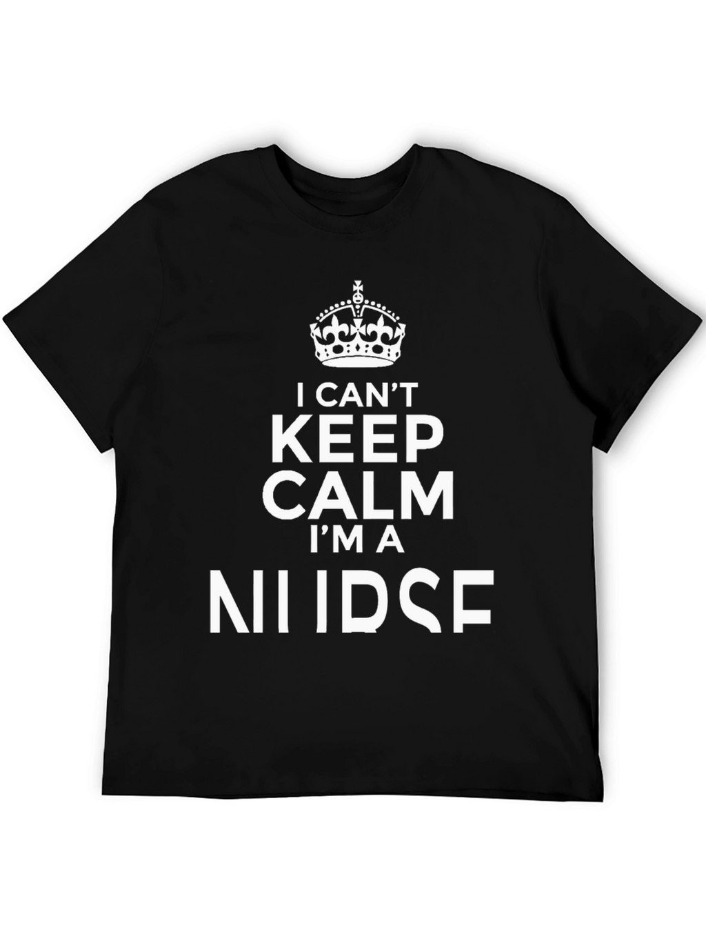 I Cant Keep Calm Im A Nurse Black T-Shirt