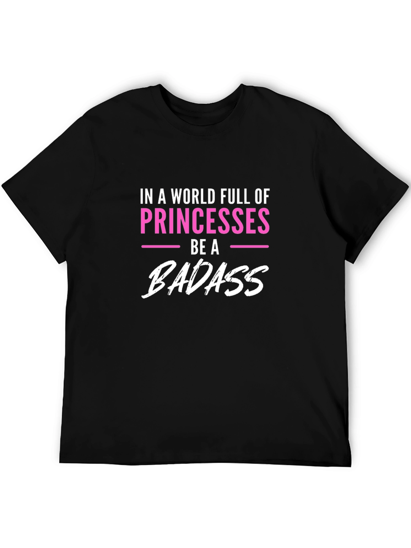Be A Badass T-Shirt Princess Tee