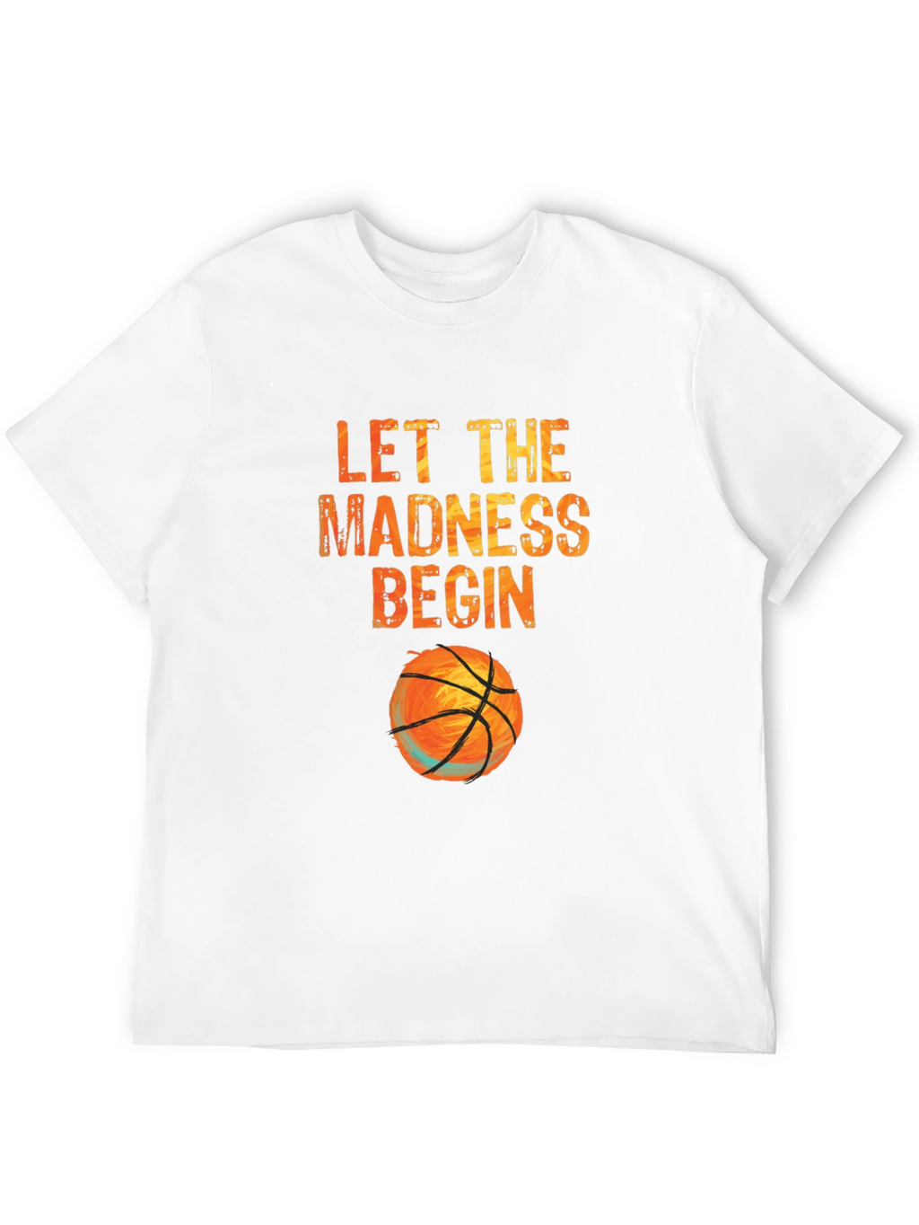 Let the Madness Begin Basketball T-Shirt