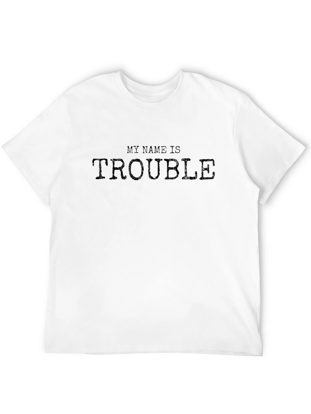 My Name is Trouble Black T-Shirt
