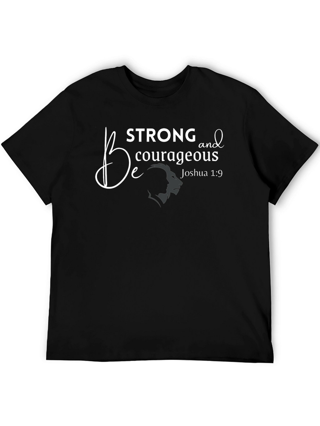 Be Strong & Courageous T-Shirt