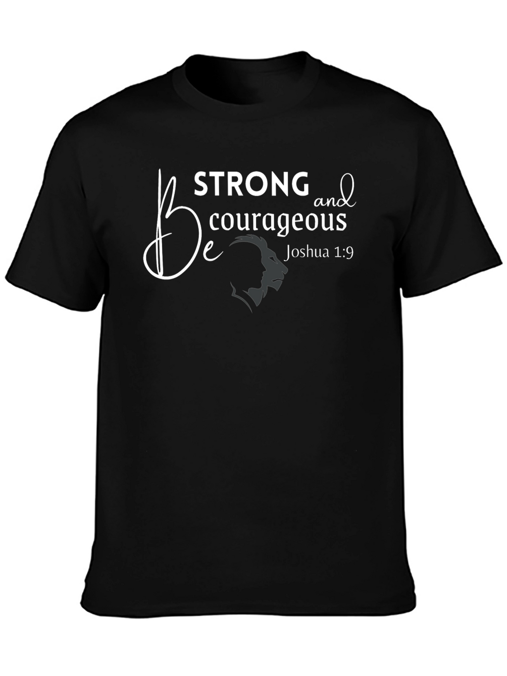 Be Strong & Courageous T-Shirt