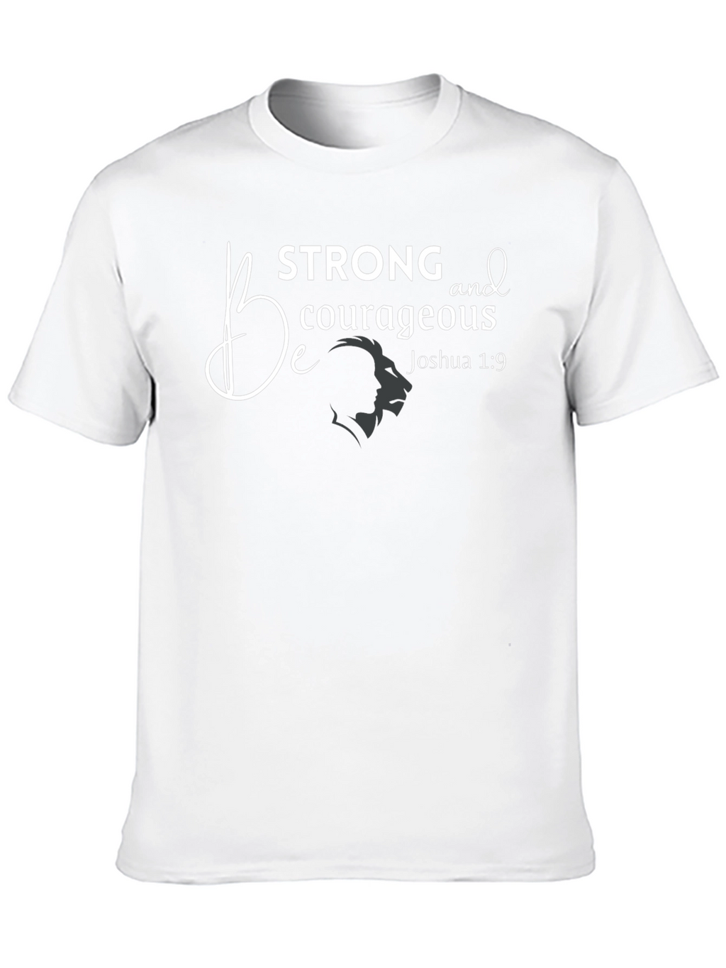 Be Strong & Courageous T-Shirt