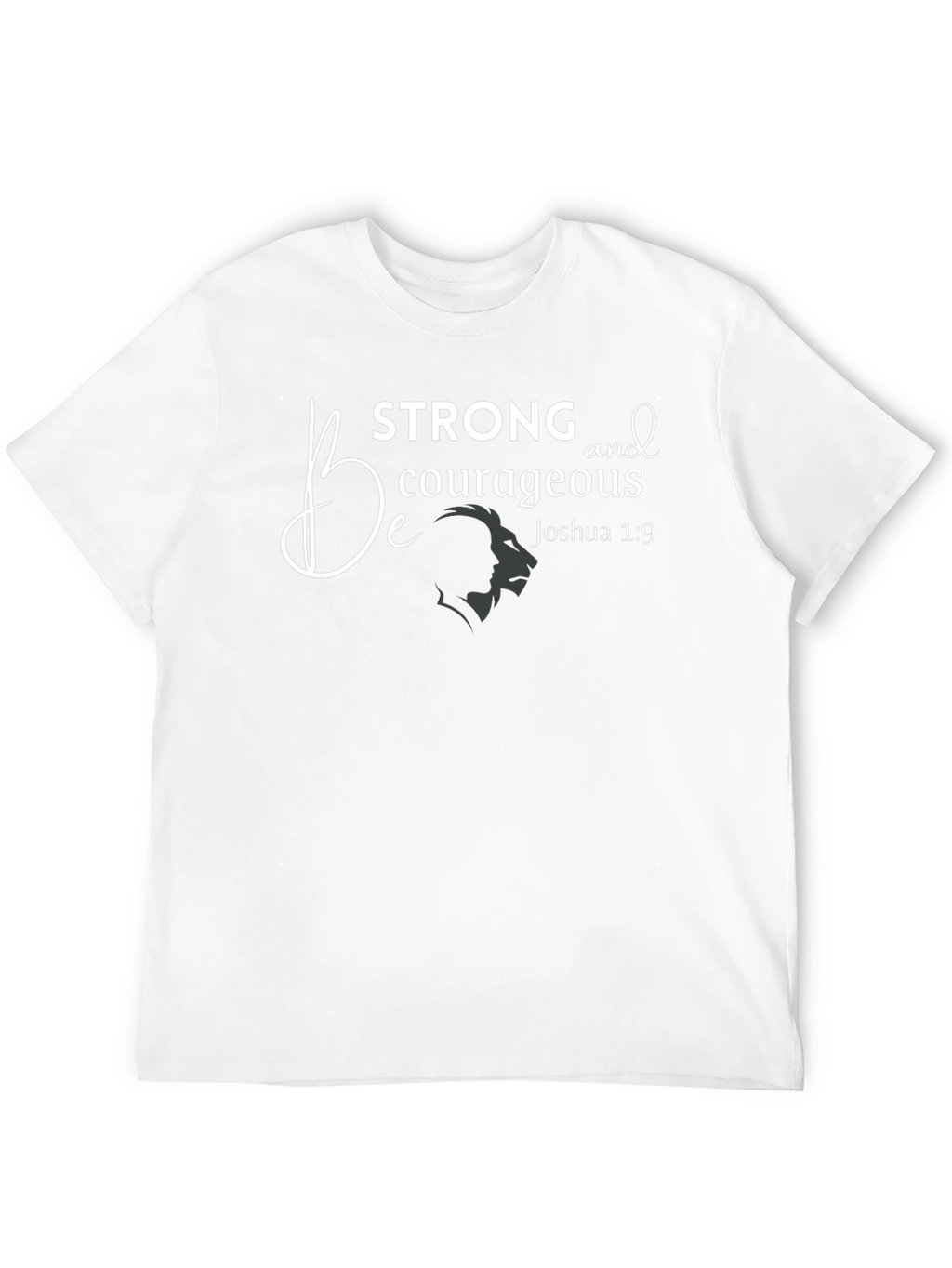 Be Strong & Courageous T-Shirt