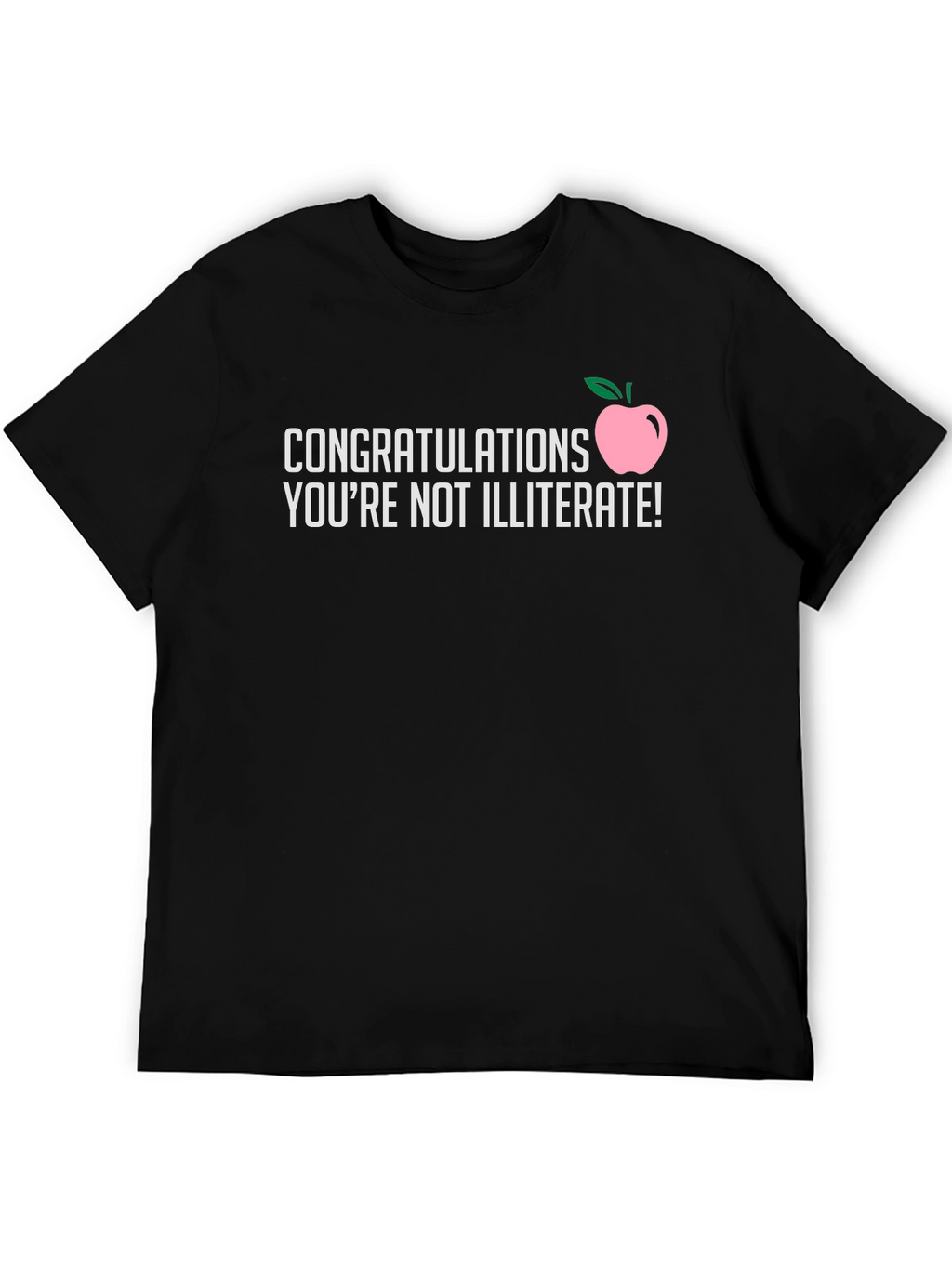 Congratulations Youre Not Illiterate T-Shirt