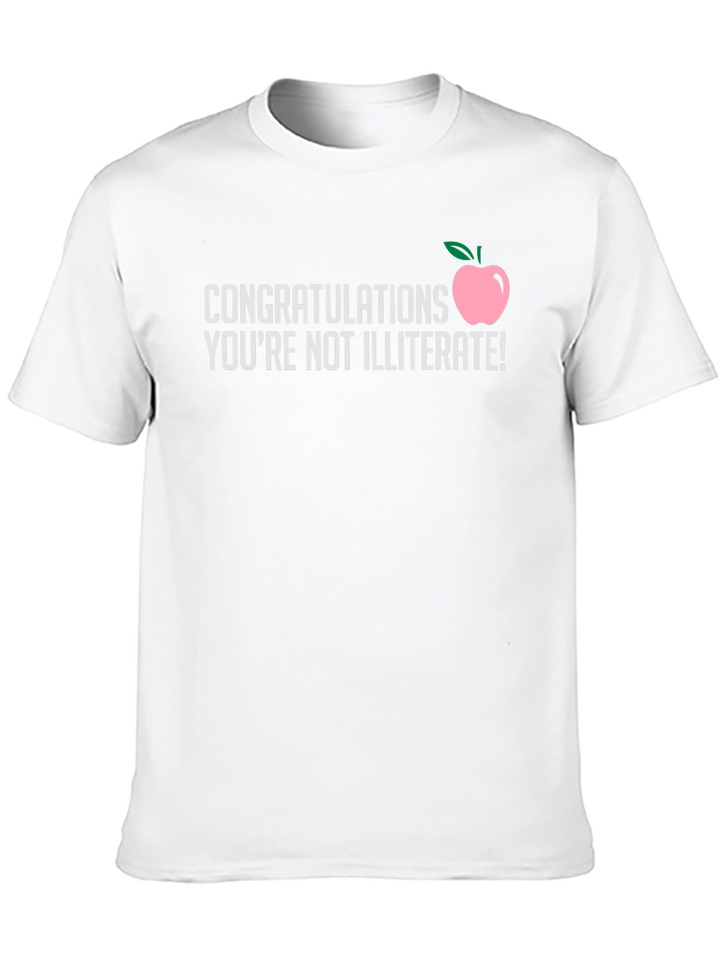 Congratulations Youre Not Illiterate T-Shirt