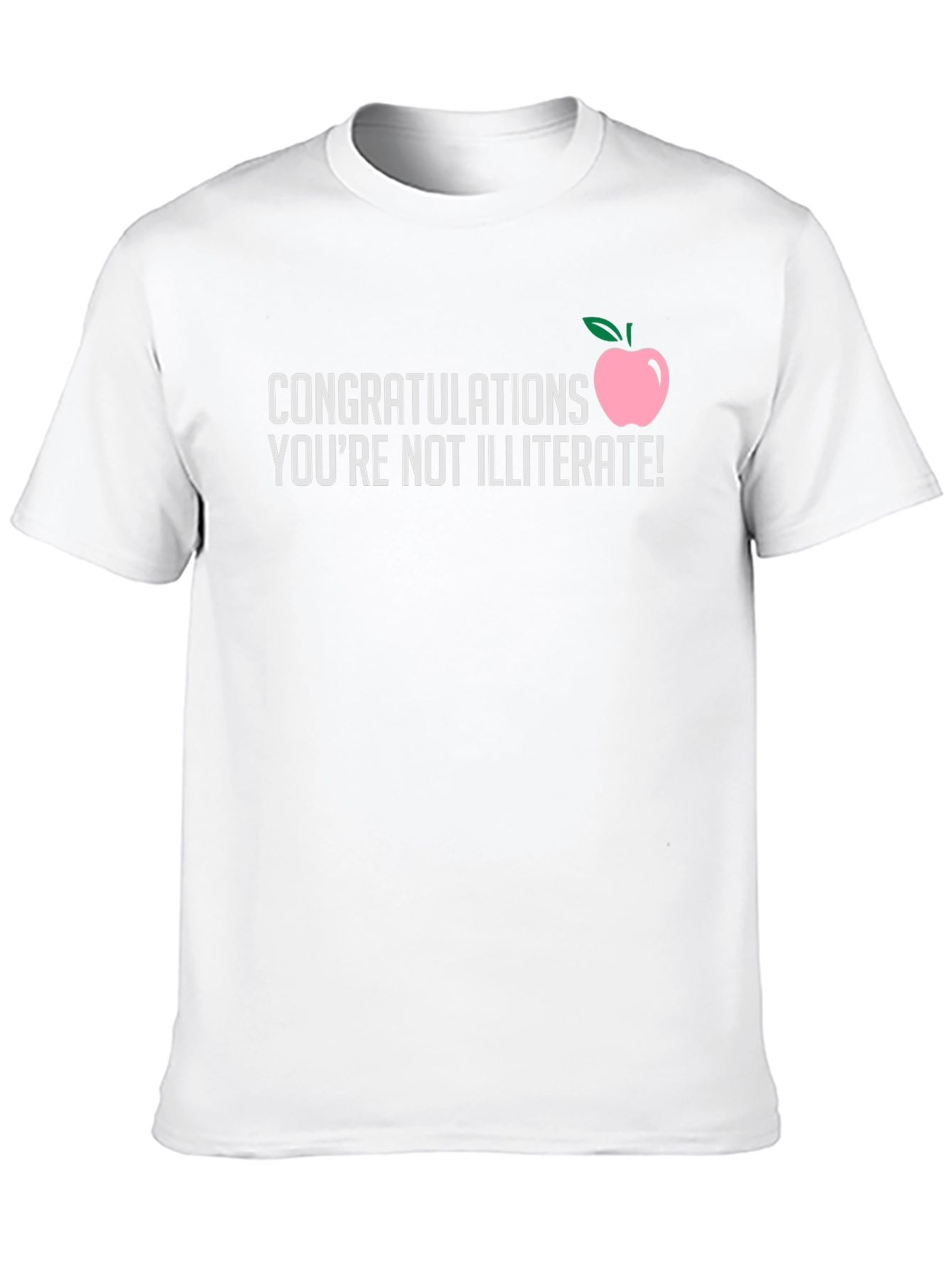 Congratulations Youre Not Illiterate T-Shirt