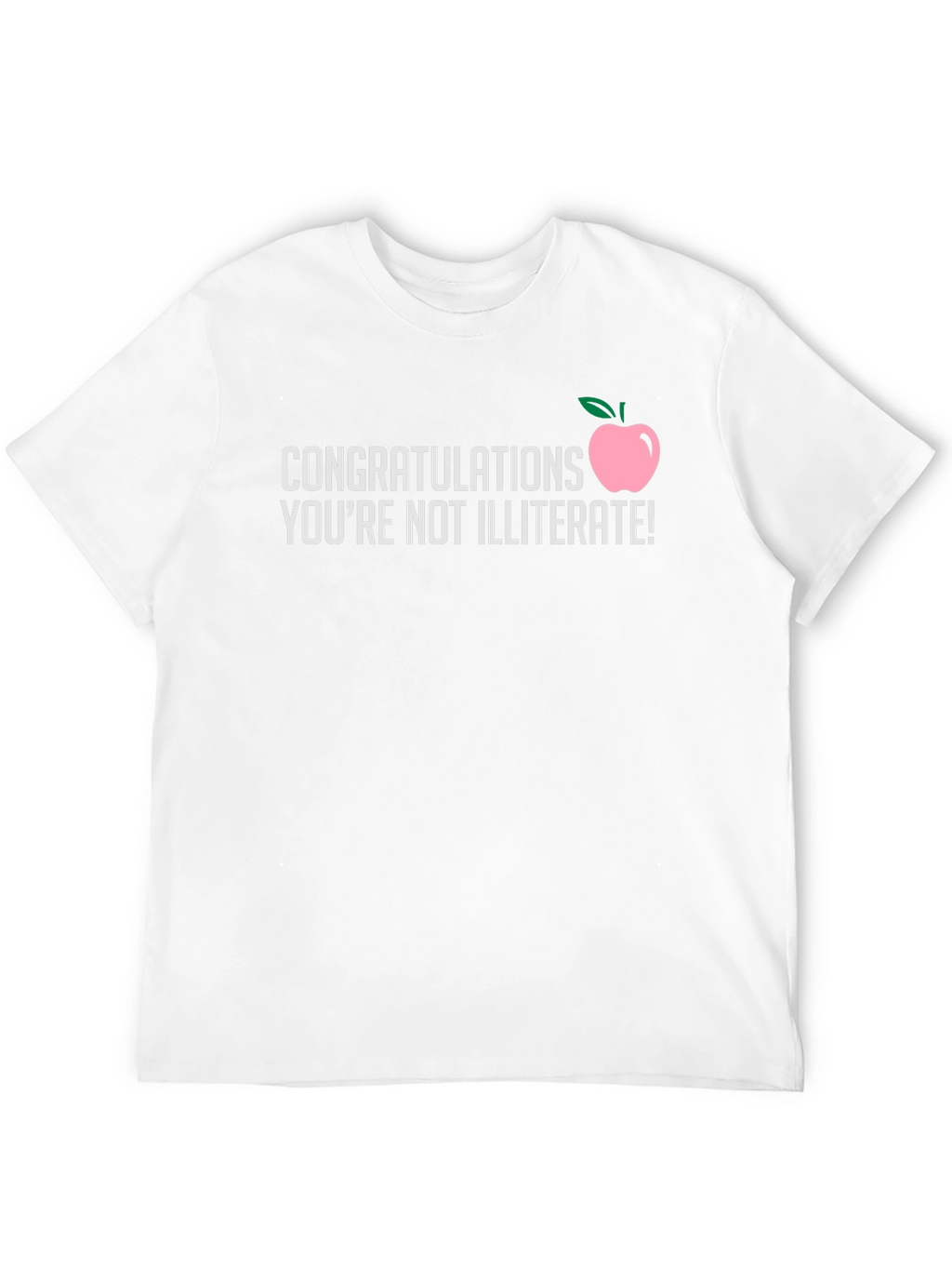 Congratulations Youre Not Illiterate T-Shirt