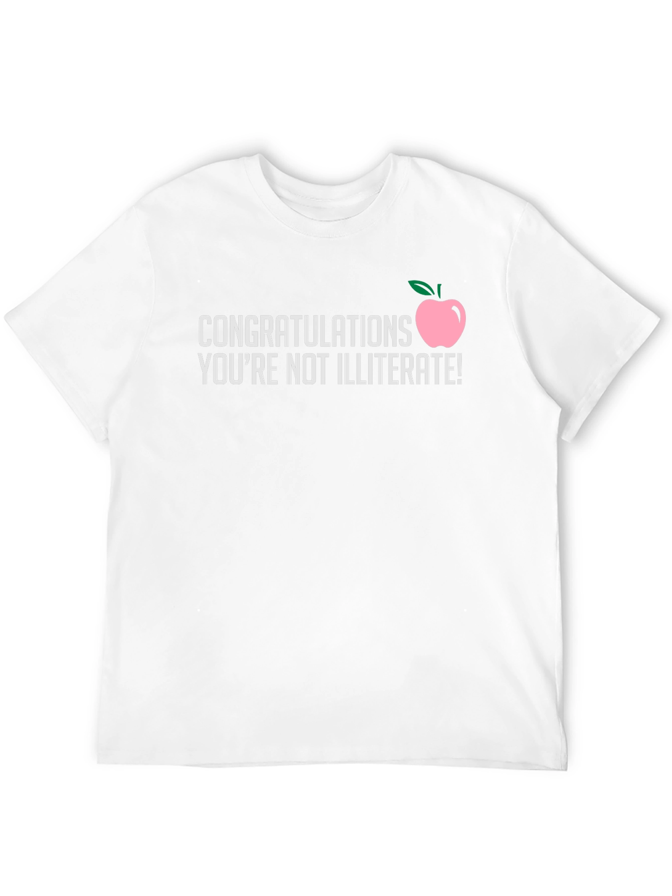 Congratulations Youre Not Illiterate T-Shirt