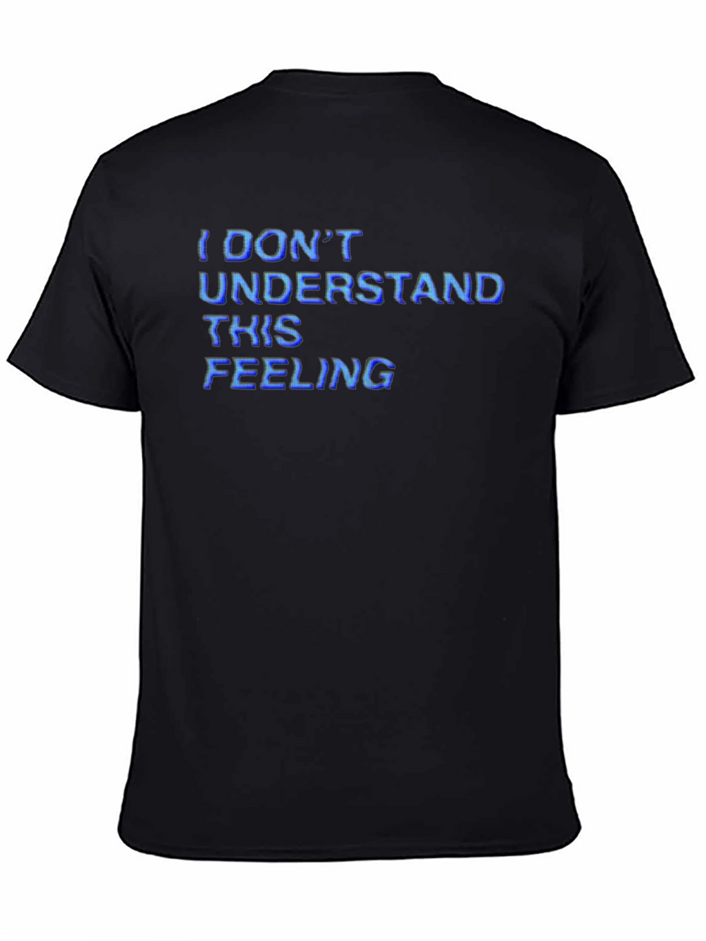 I Dont Understand This Feeling T-Shirt