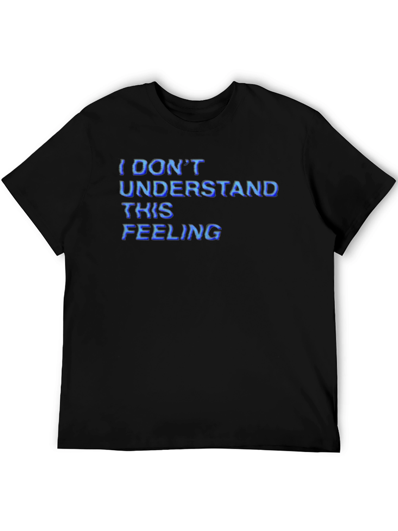 I Dont Understand This Feeling T-Shirt