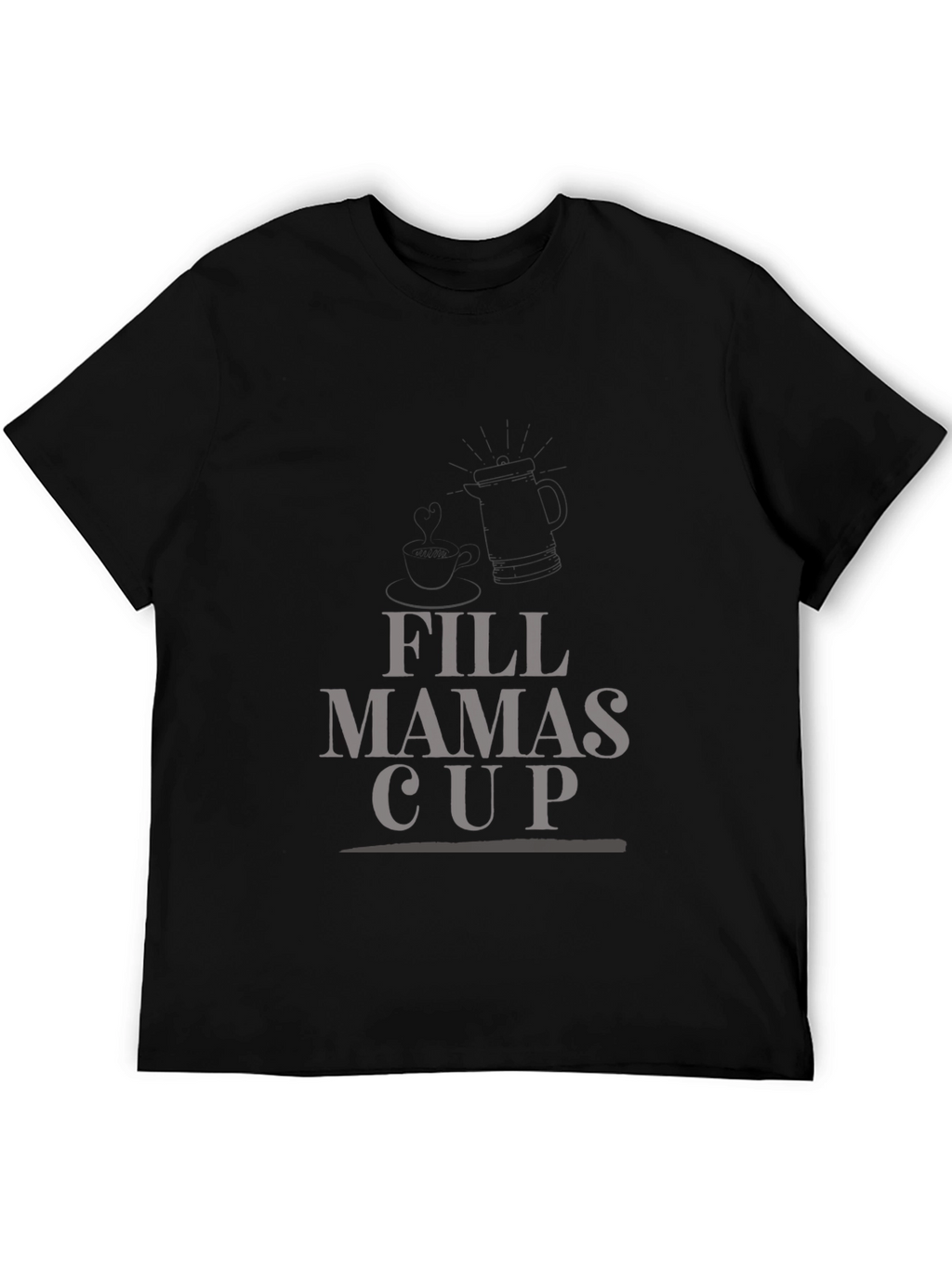 Fill Mamas Cup Graphic T-Shirt