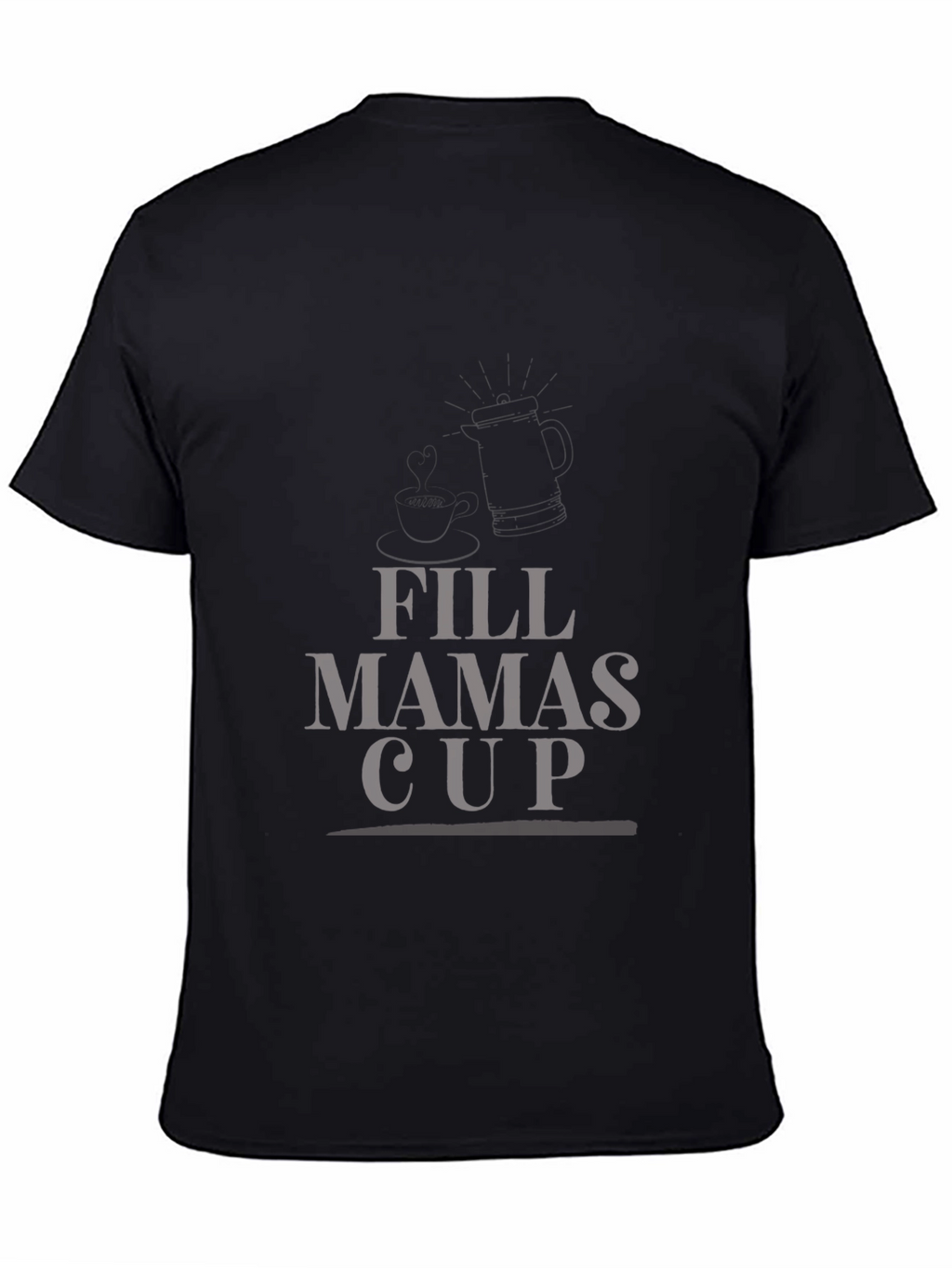 Fill Mamas Cup Graphic T-Shirt