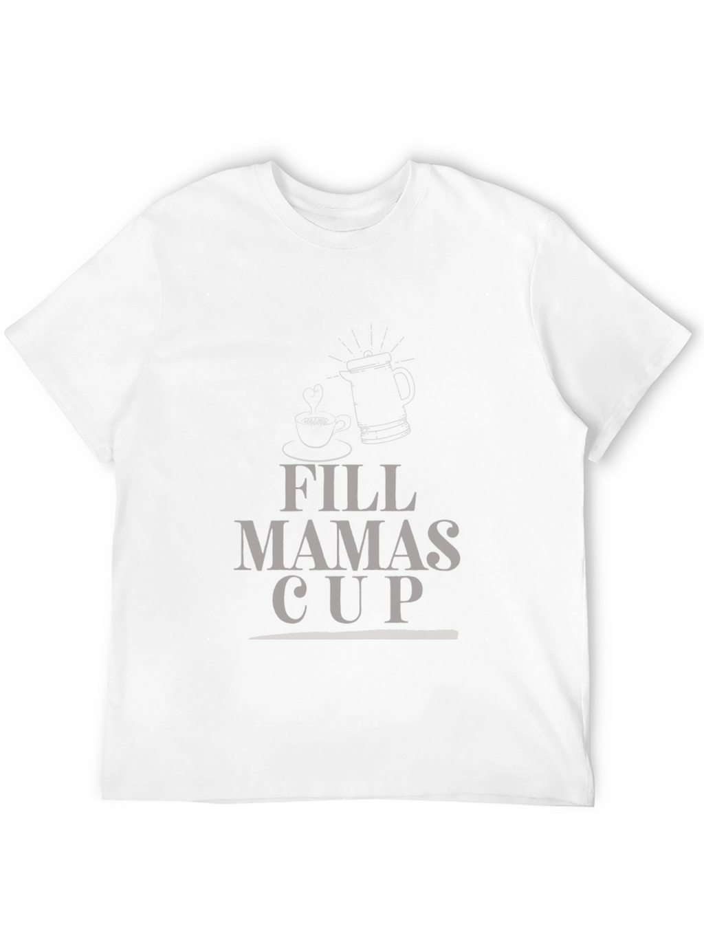 Fill Mamas Cup Graphic T-Shirt
